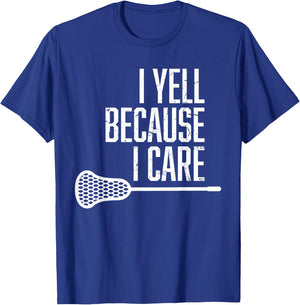 I Yell Because I Care Lacrosse Coach Funny Lacrosse Fan T-Shirt - T-Shirt | Royal