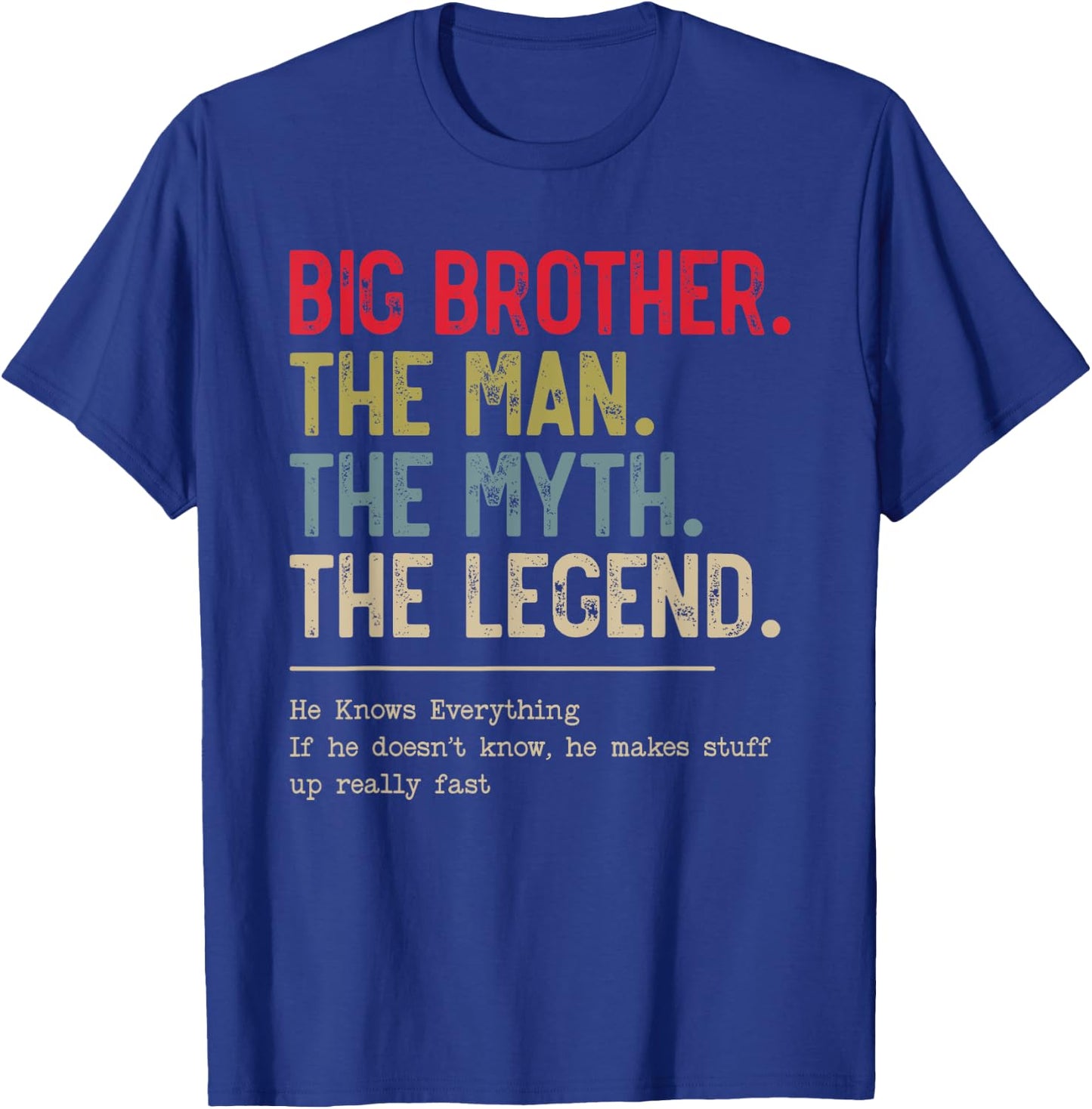 Big Brother The Man The Myth The Legend He Knows Everything T-Shirt - T-Shirt | Royal