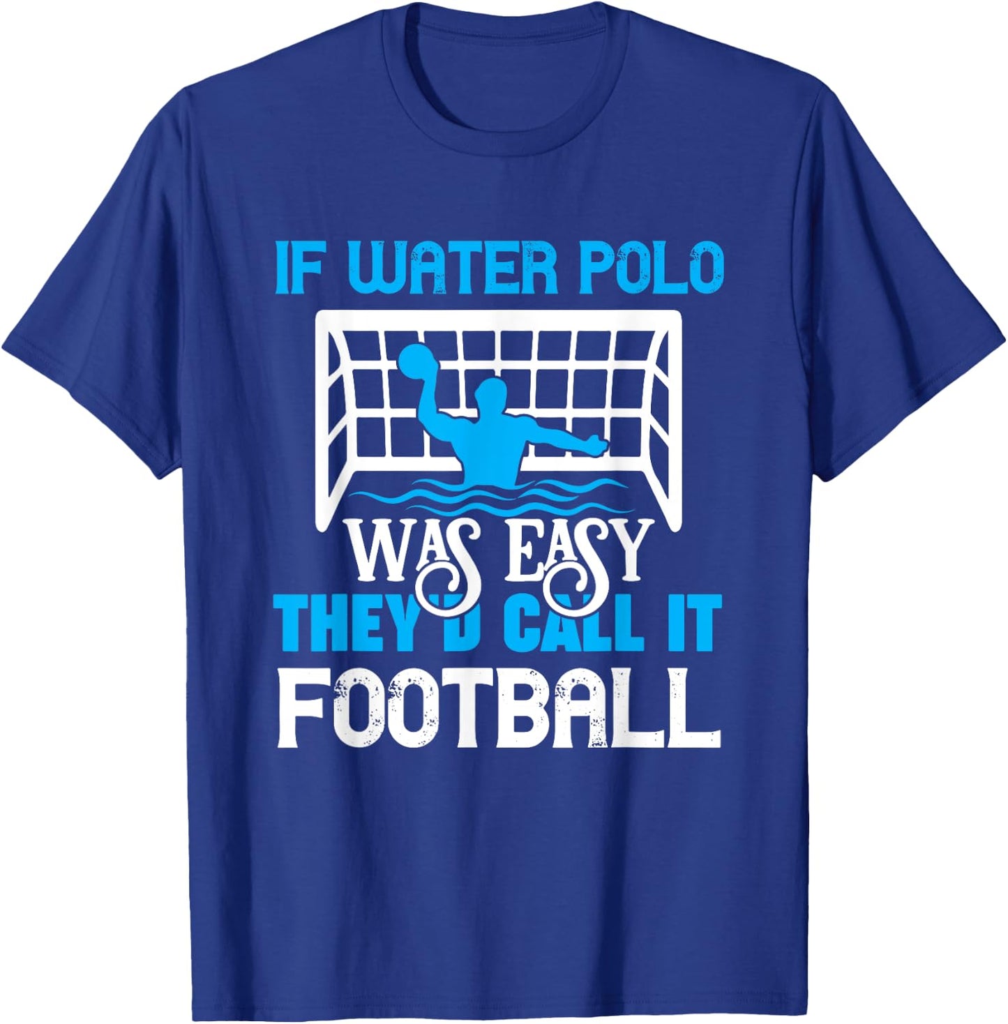 If Water Polo Was Easy Quote Waterpolo Player T-Shirt - T-Shirt | Royal