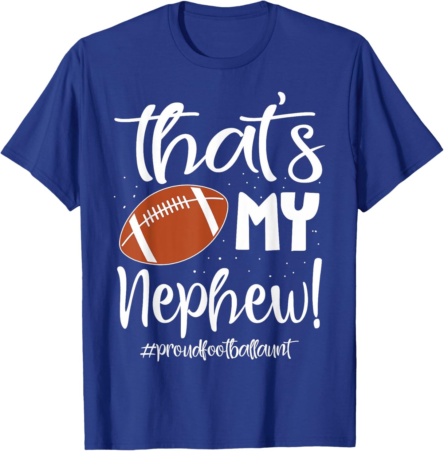 Nephew Football Aunt That's My Nephew Football Aunt T-Shirt - T-Shirt | Royal