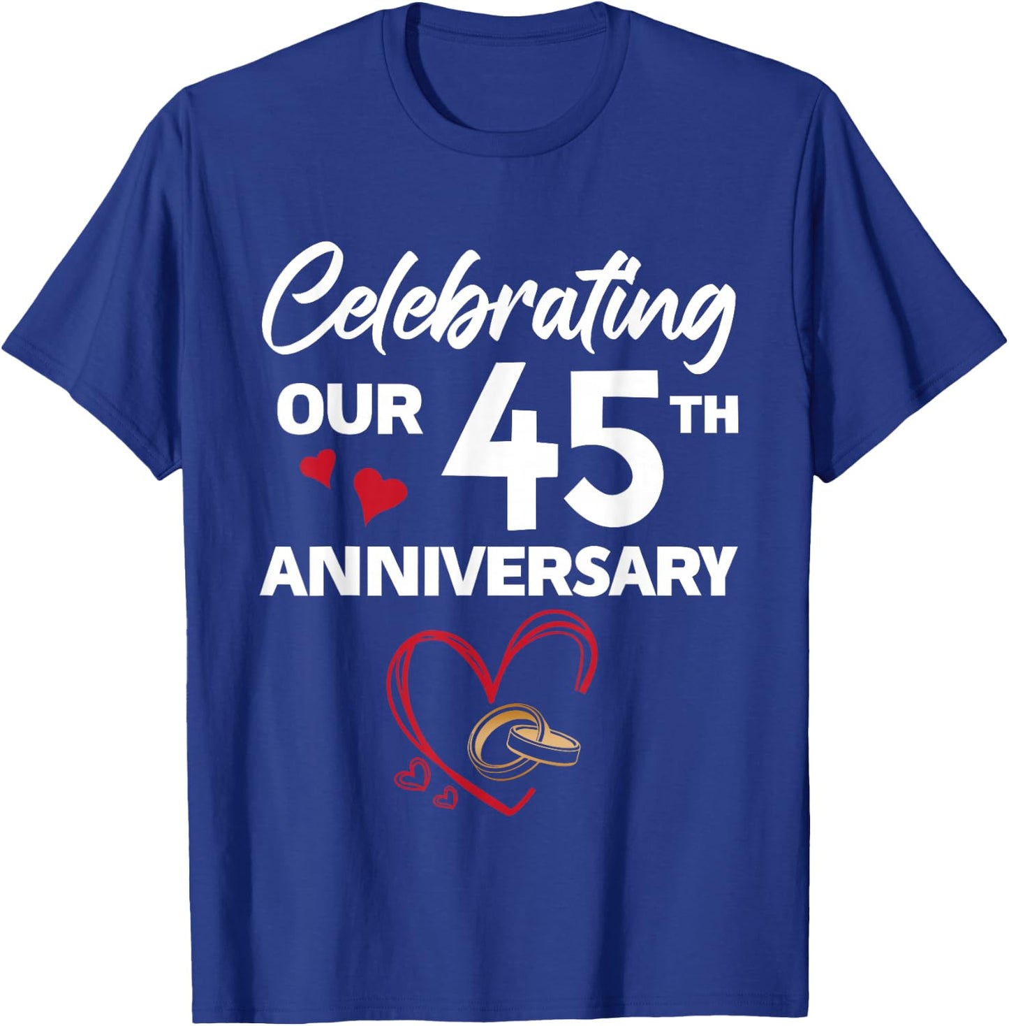 Celebrating Our 45th Wedding Anniversary 45 Year of Marriage T-Shirt - T-Shirt | Royal