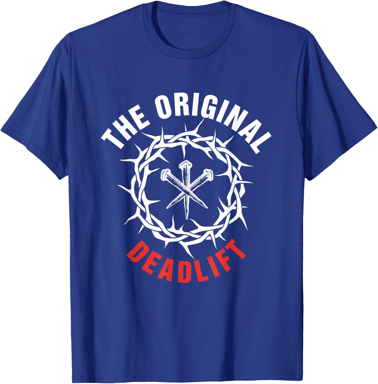 The Original Deadlift Christian Weightlifting Workout Gym T-Shirt - T-Shirt | Royal