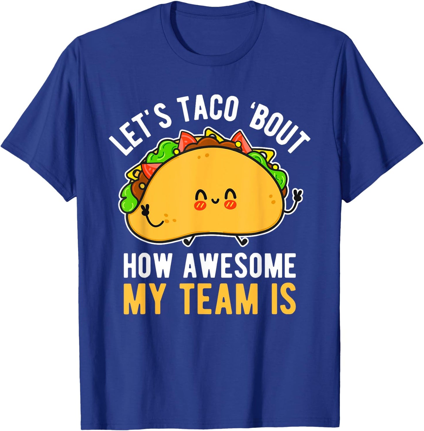 Let's Taco 'Bout How Awesome My Team Is Funny Boss Day T-Shirt - T-Shirt | Royal