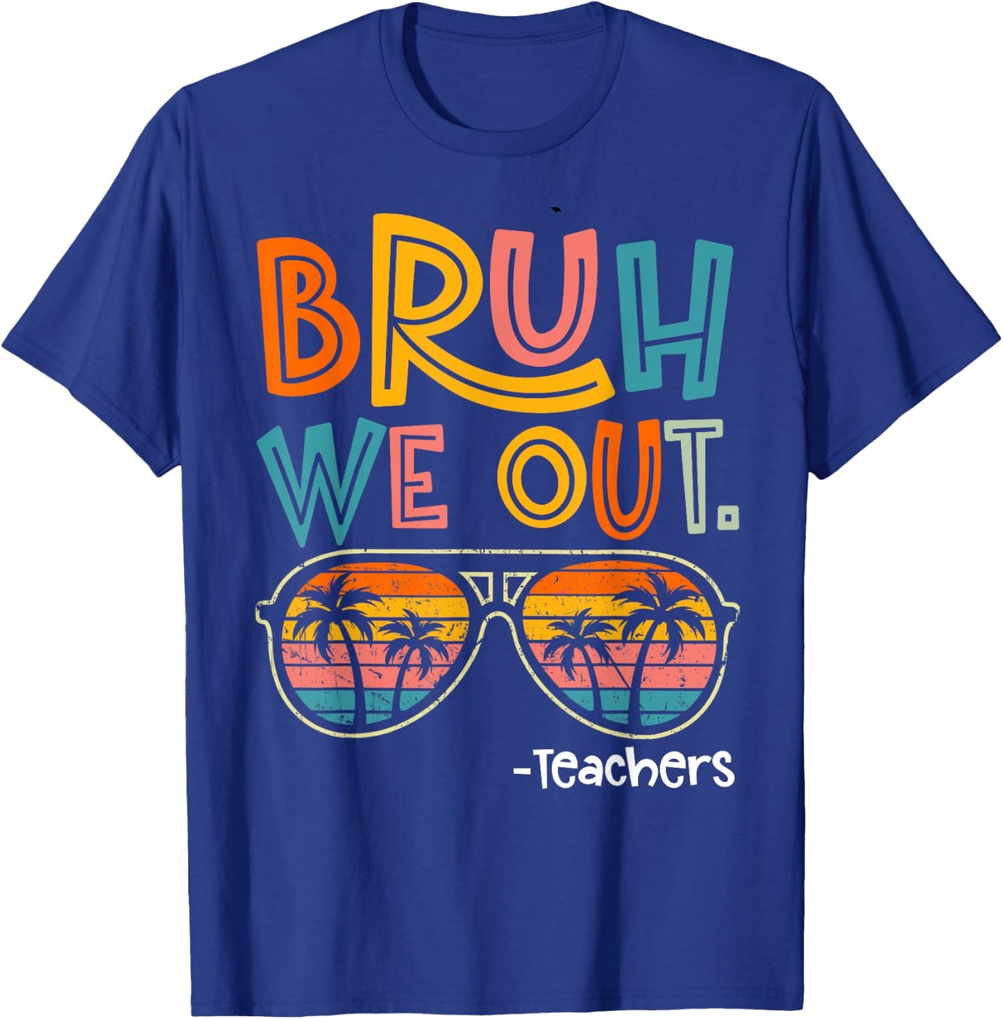 Bruh We Out Teachers Last Day Of School 2025 Summer Break T-Shirt - T-Shirt | Royal