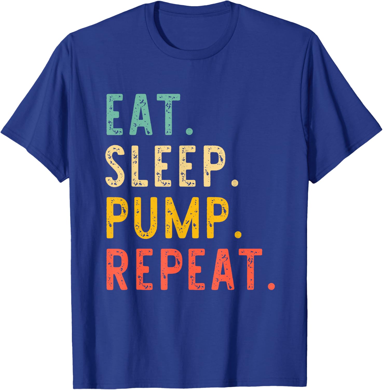 Eat Sleep Pump Repeat Retro Vintage T-Shirt - T-Shirt | Royal