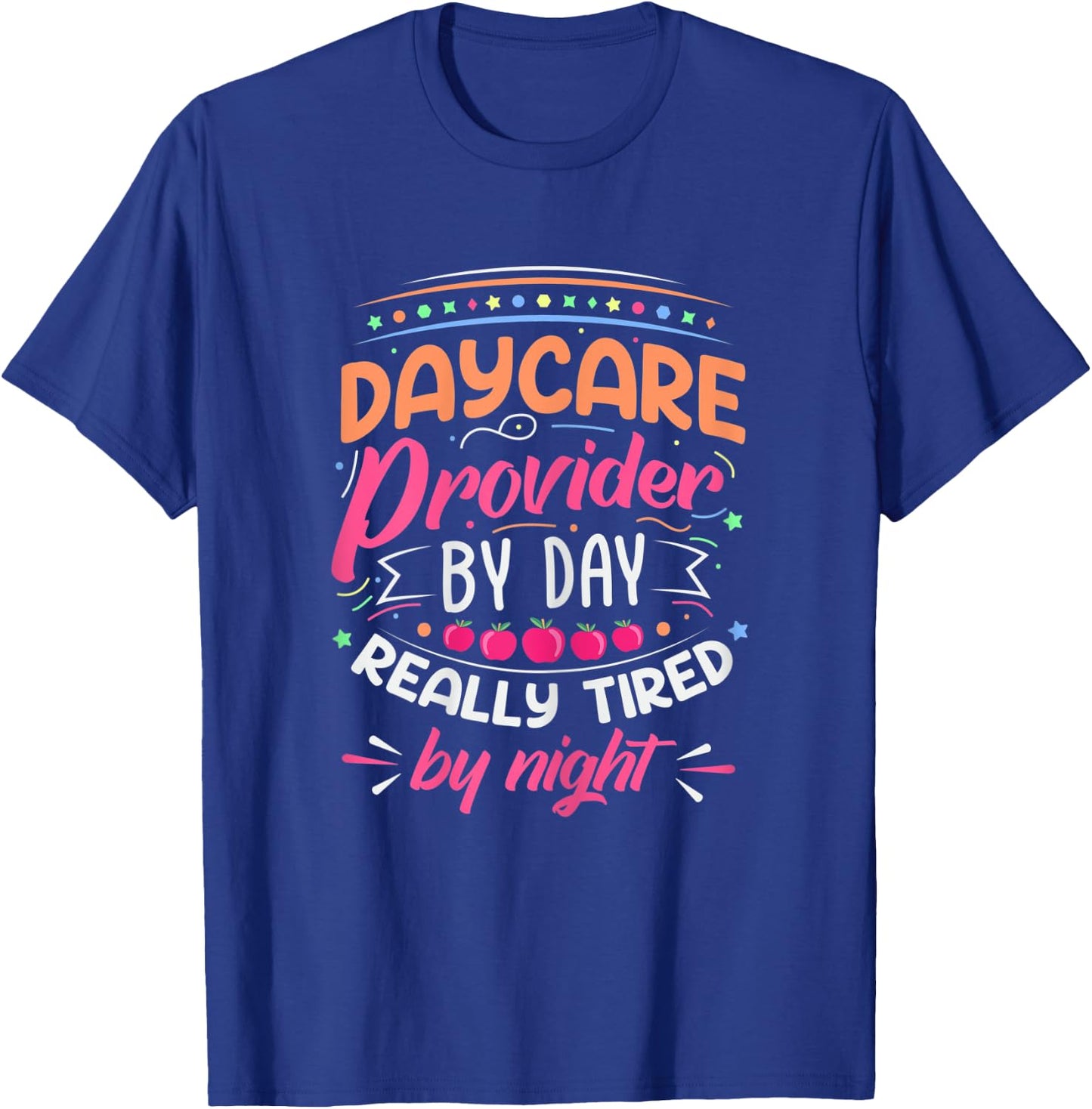 Daycare Provider By Day Tired By Night Childcare Teacher Women T-Shirt - T-Shirt | Royal