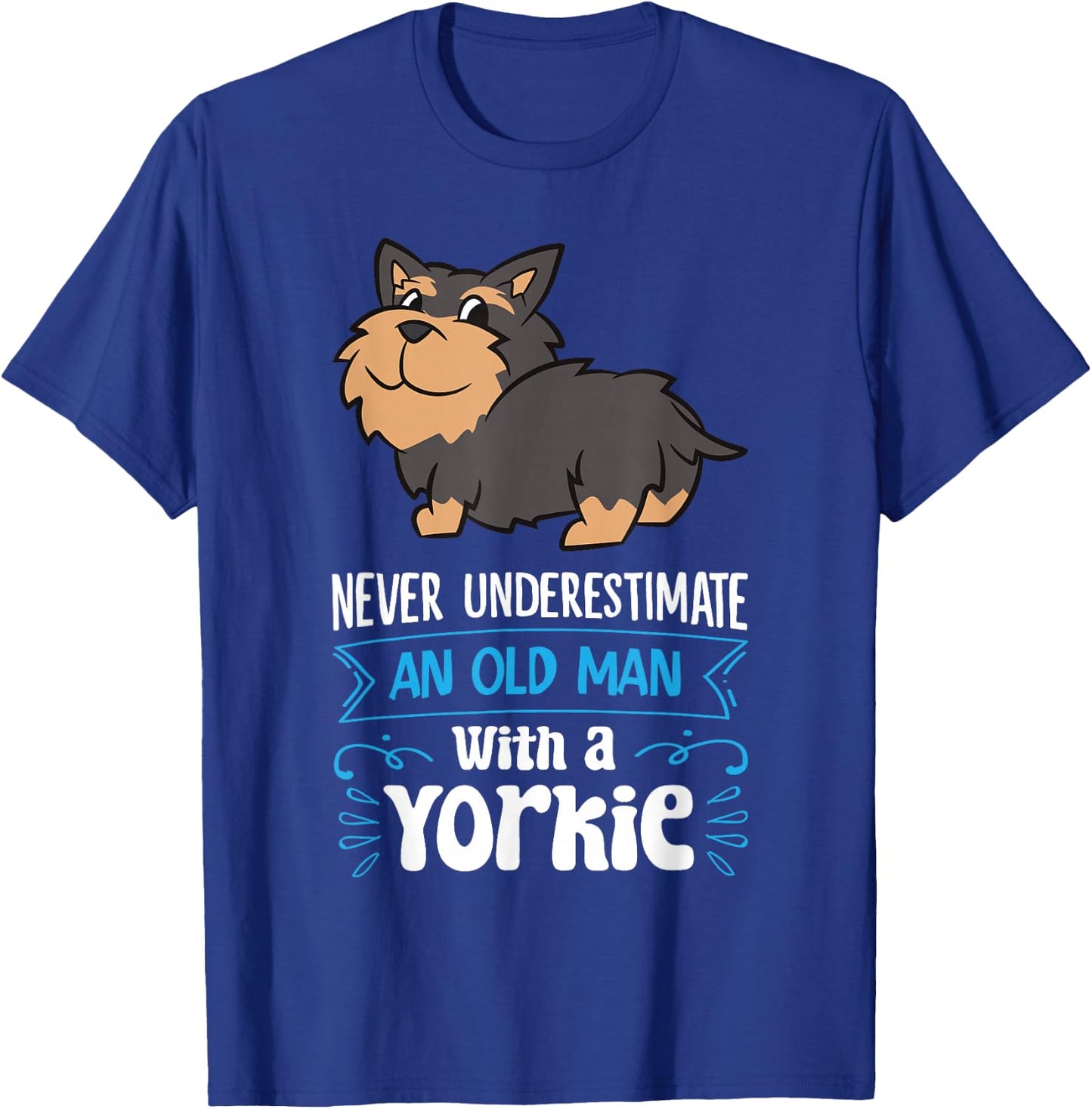 Never Underestimate An Old Man With A Yorkie T-Shirt - T-Shirt | Royal
