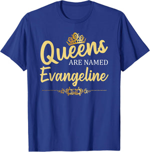 Queens Are Named EVANGELINE Personalized Funny Birthday Gift T-Shirt - T-Shirt | Royal