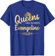Queens Are Named EVANGELINE Personalized Funny Birthday Gift T-Shirt - T-Shirt | Royal