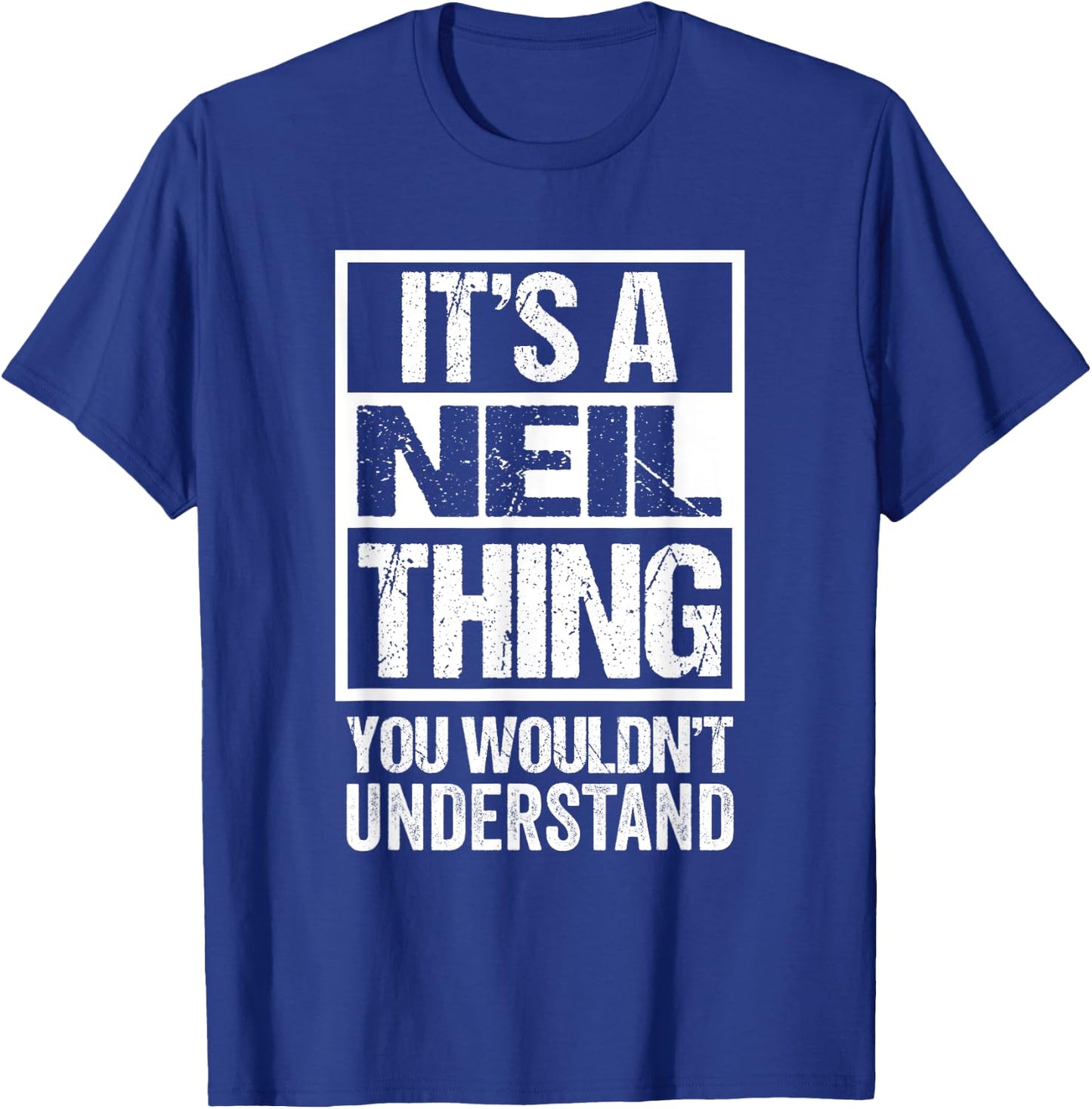 It's A Neil Thing You Wouldn't Understand - First Name T-Shirt - T-Shirt | Royal