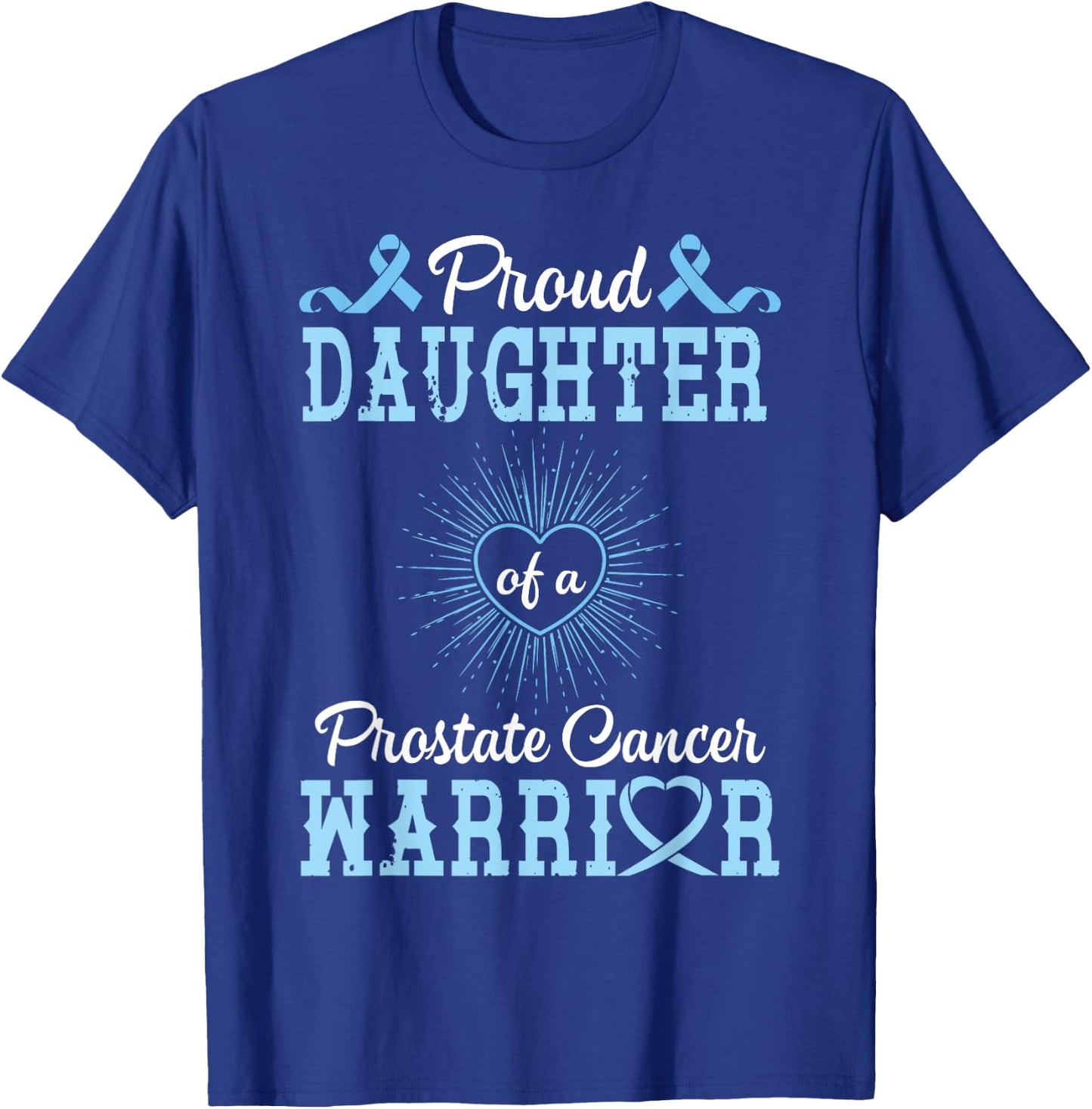 Proud Daughter Of A Prostate Cancer Warrior Support Him Win T-Shirt - T-Shirt | Royal