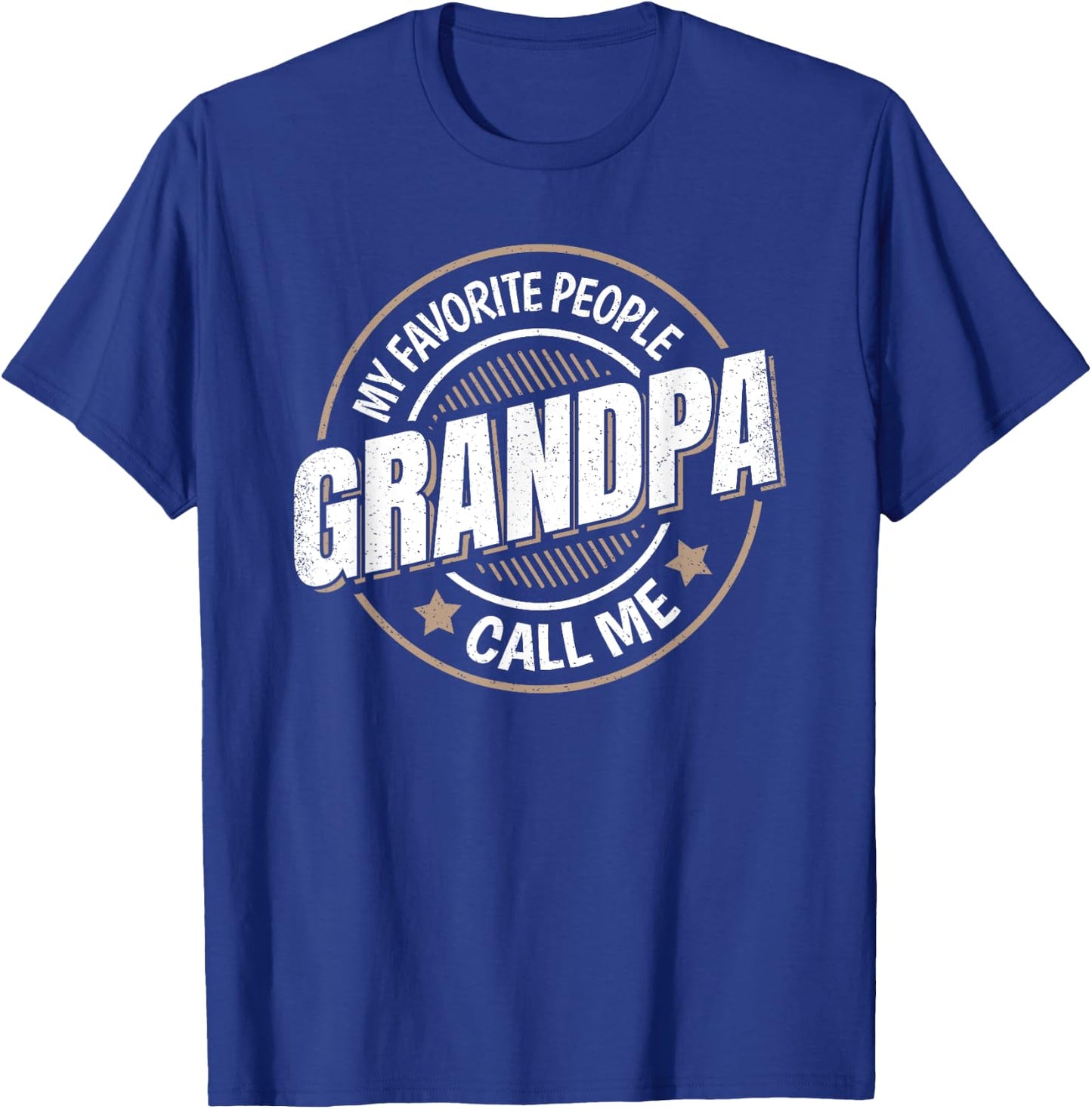 My Favorite People Call Me Grandpa Funny Grandpa Saying T-Shirt - T-Shirt | Royal