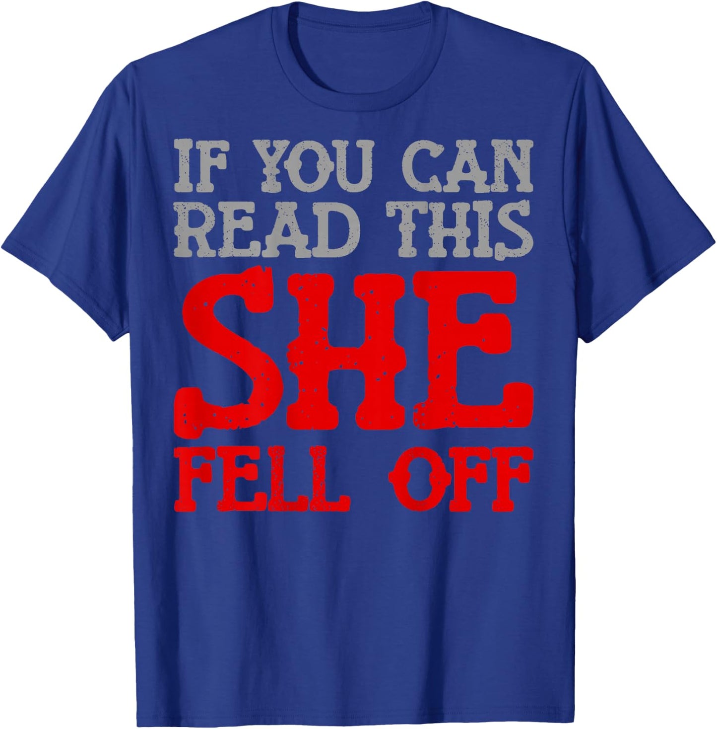 Funny If You Can Read This She Fell Off Biker Motorcycle T-Shirt - T-Shirt | Royal