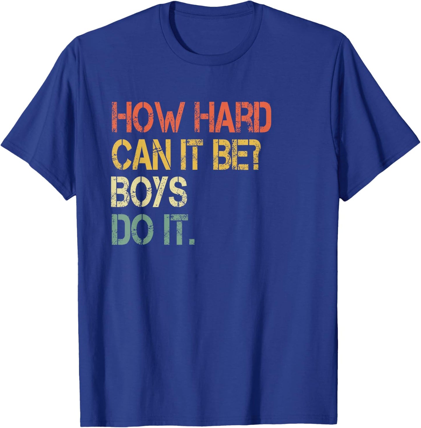 Funny How Hard Can It Be Boys Do It Pro Love Women Empower T-Shirt - T-Shirt | Royal