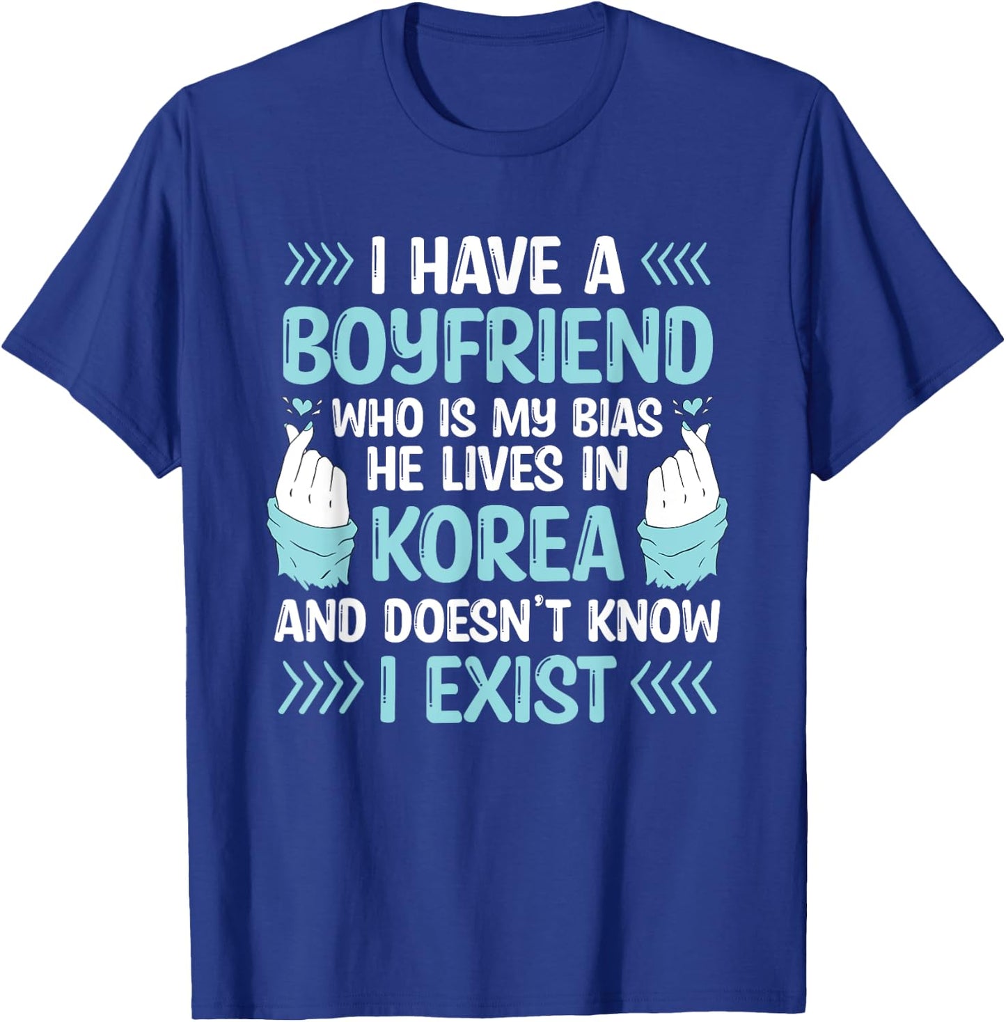 I Have A Boyfriend Who Is My Bias Kpop Lover Kdrama Korean T-Shirt - T-Shirt | Royal