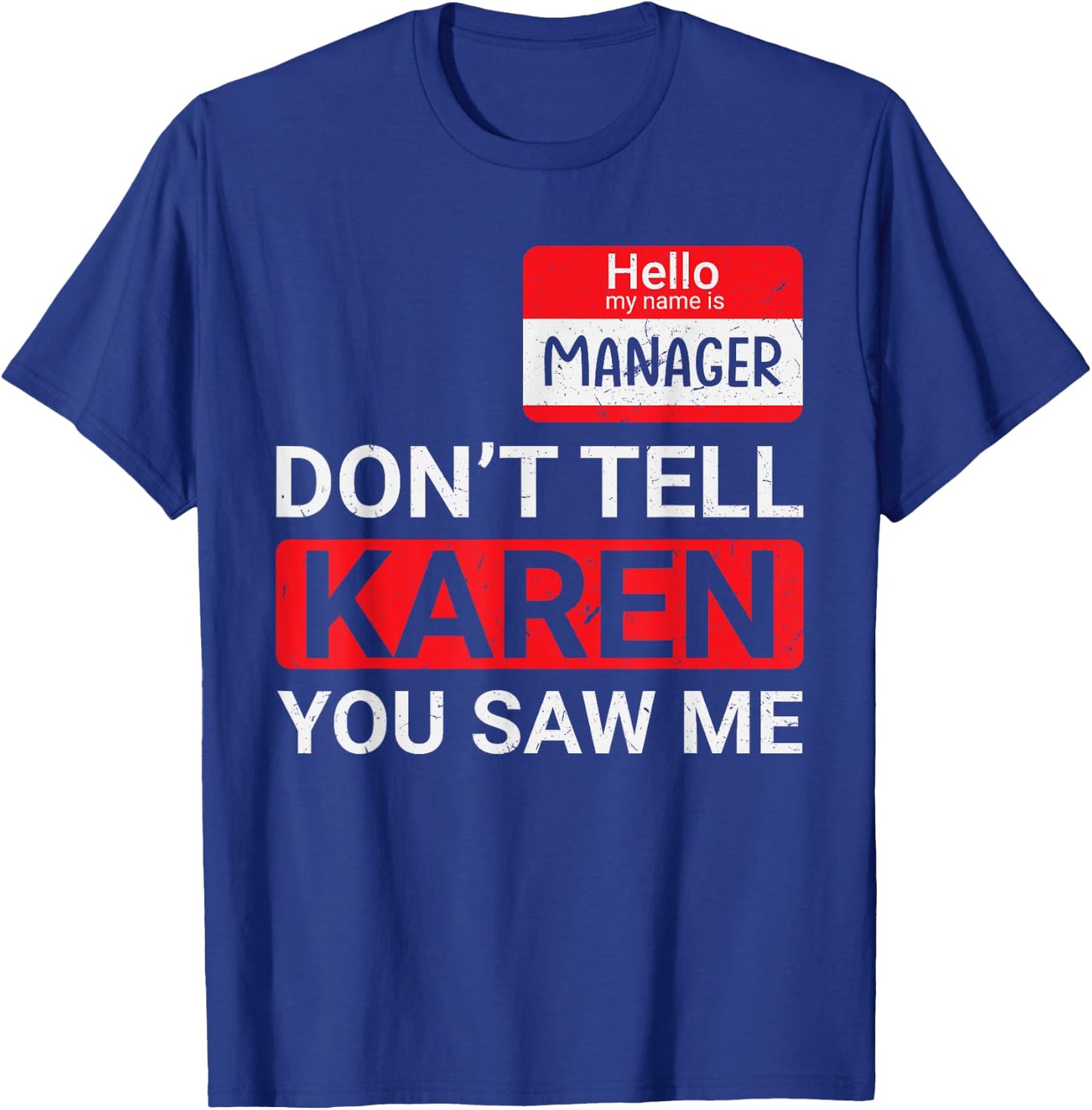 Don't tell Karen you saw me Karen Halloween Karen Manager T-Shirt - T-Shirt | Royal