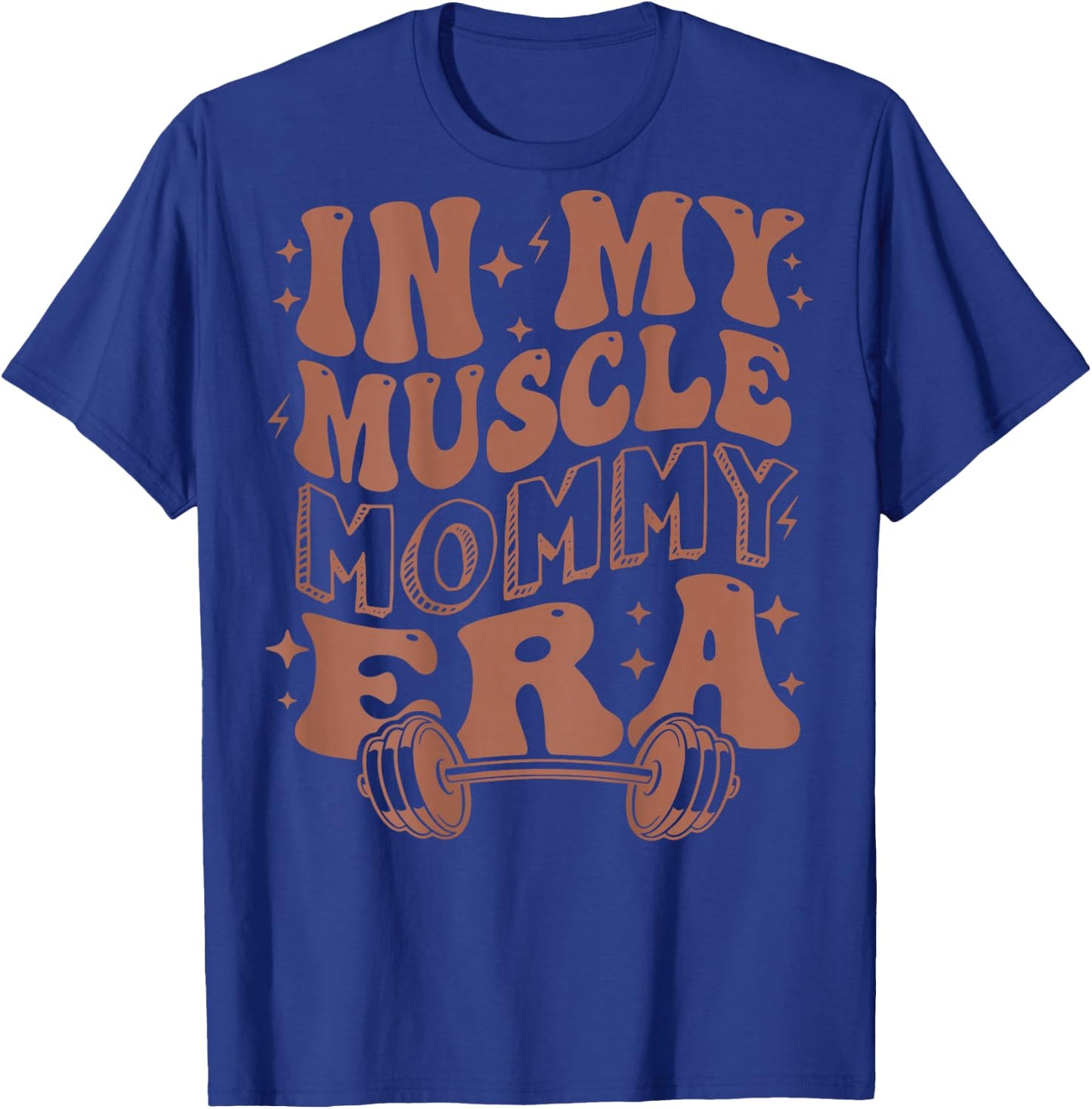 In My Muscle Mommy Era, Workout, Fitness, Gym Mama (On Back) T-Shirt - T-Shirt | Royal