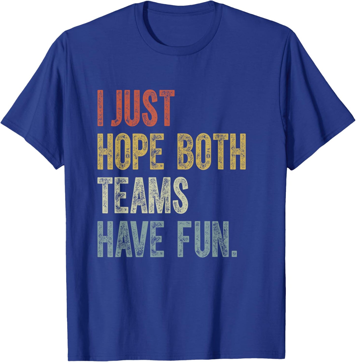 Retro Groovy I Just Hope Both Teams Have Fun Funny Saying T-Shirt - T-Shirt | Royal