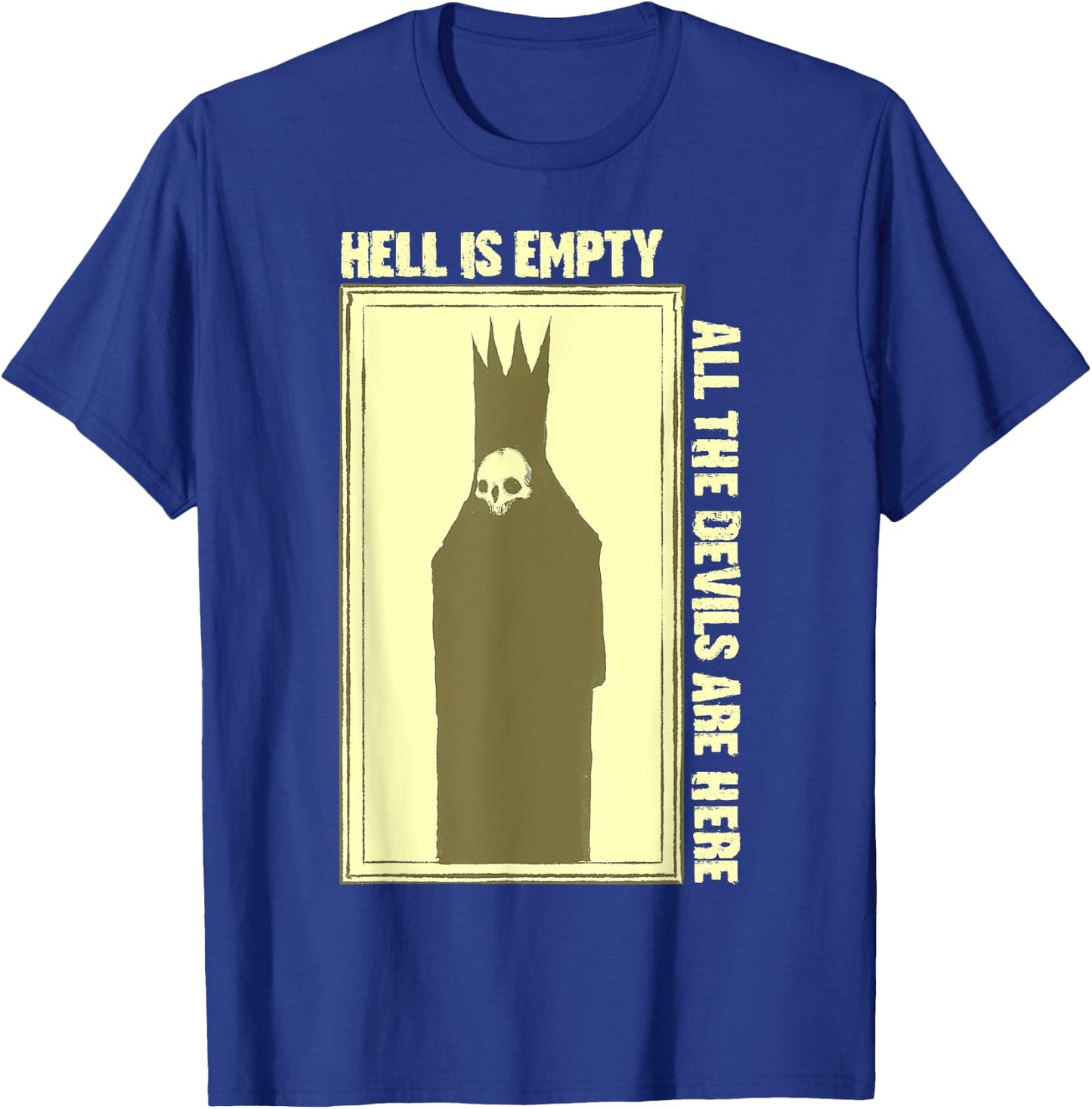 Hell is Empty All The Devils Are Here T-Shirt - T-Shirt | Royal