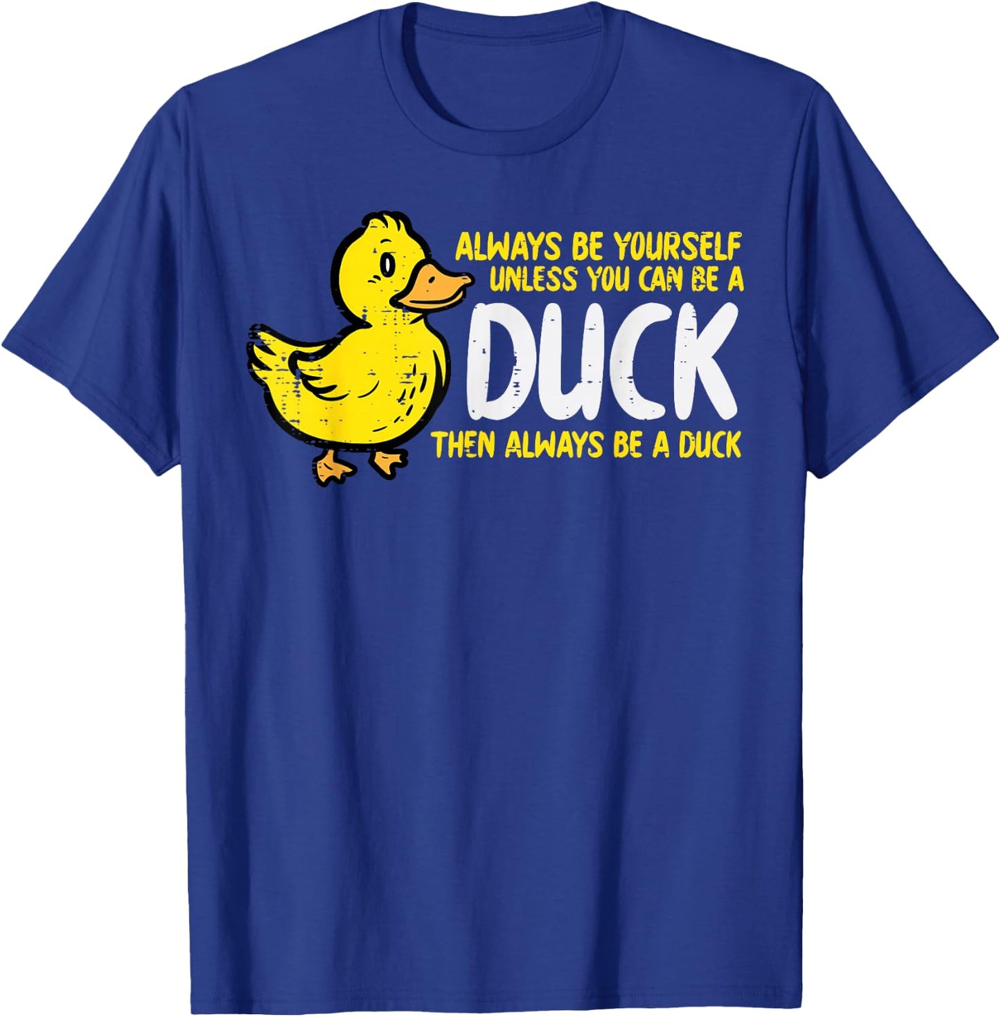 Always Be Yourself Unless Duck Funny Women Men Kids Youth T-Shirt - T-Shirt | Royal