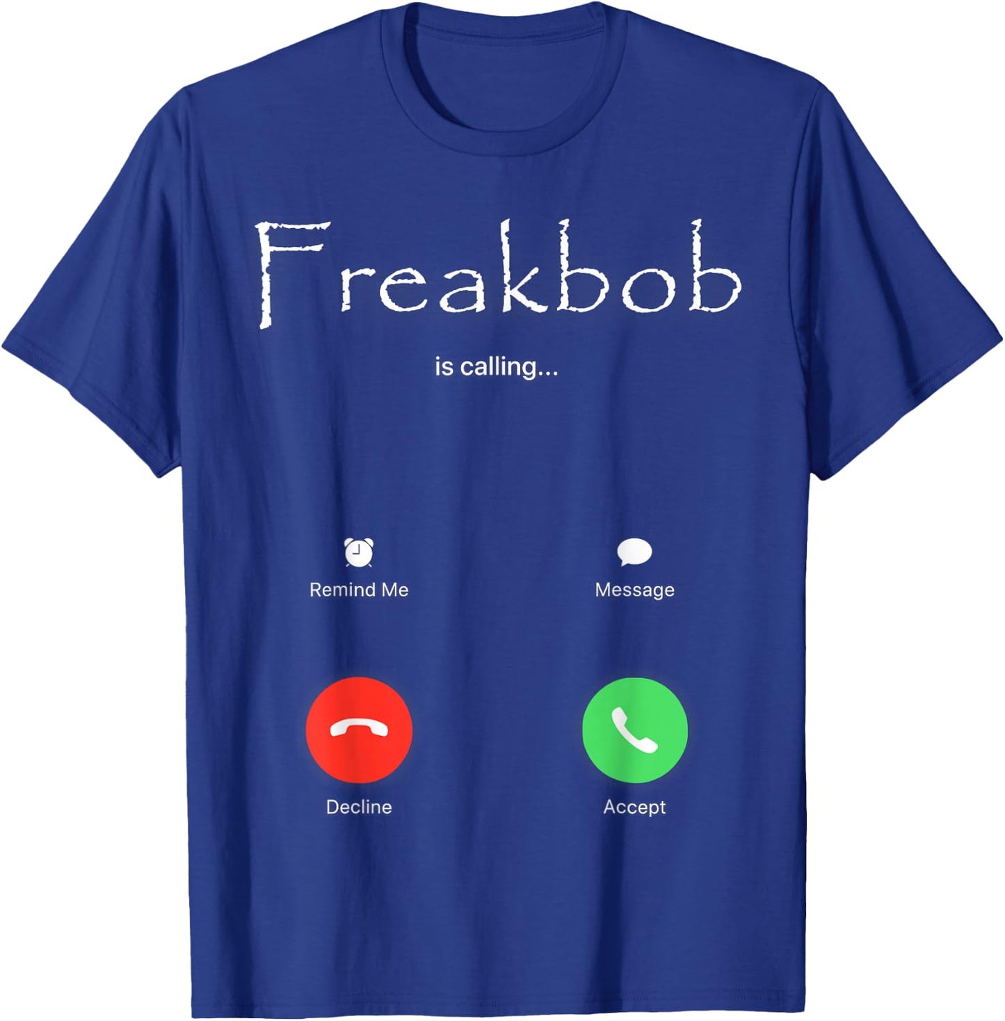 Freakbob is Calling T-Shirt - T-Shirt | Royal