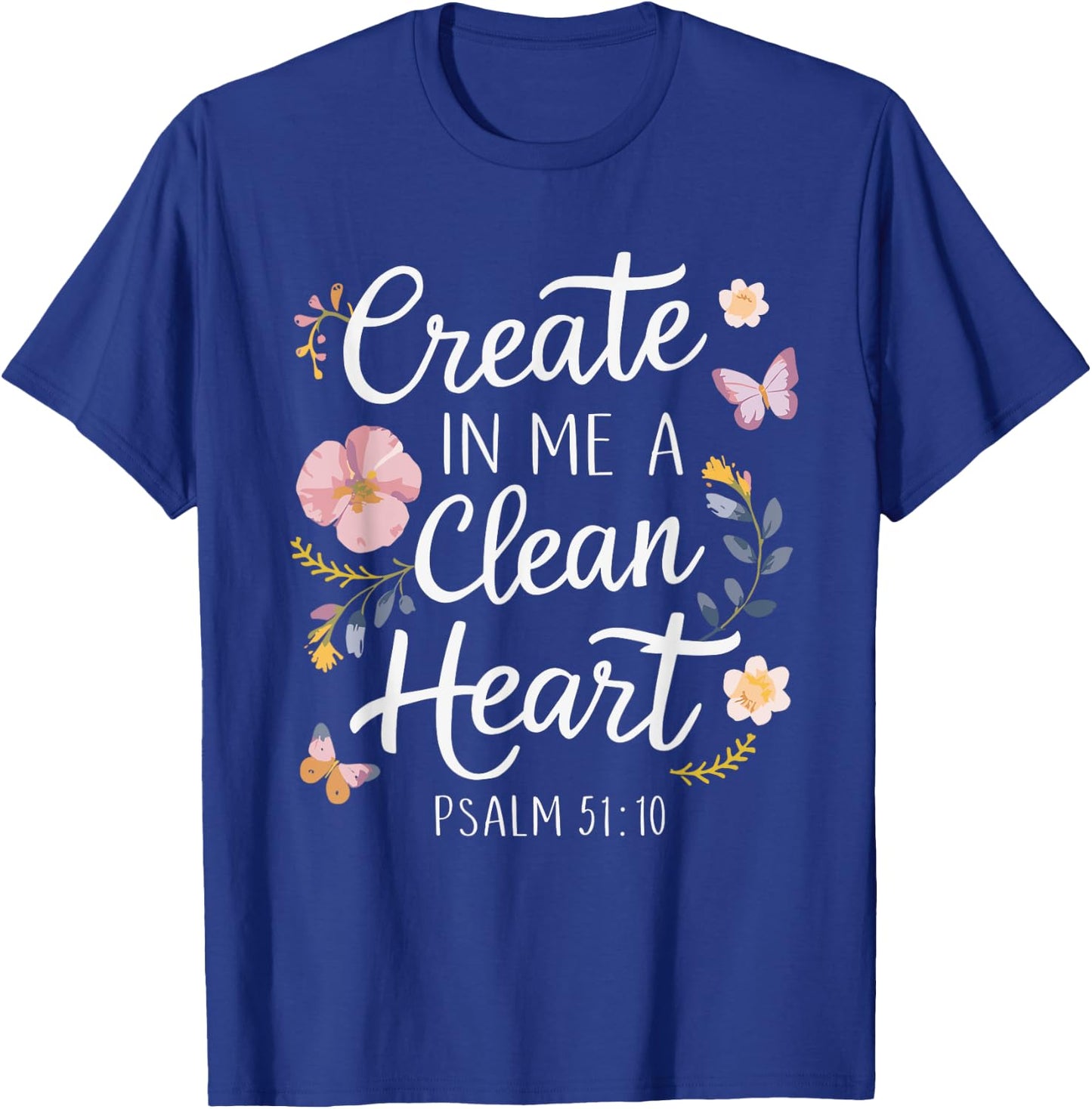 CREATE IN ME A CLEAN HEART | Psalms 51:10 T-Shirt - T-Shirt | Royal