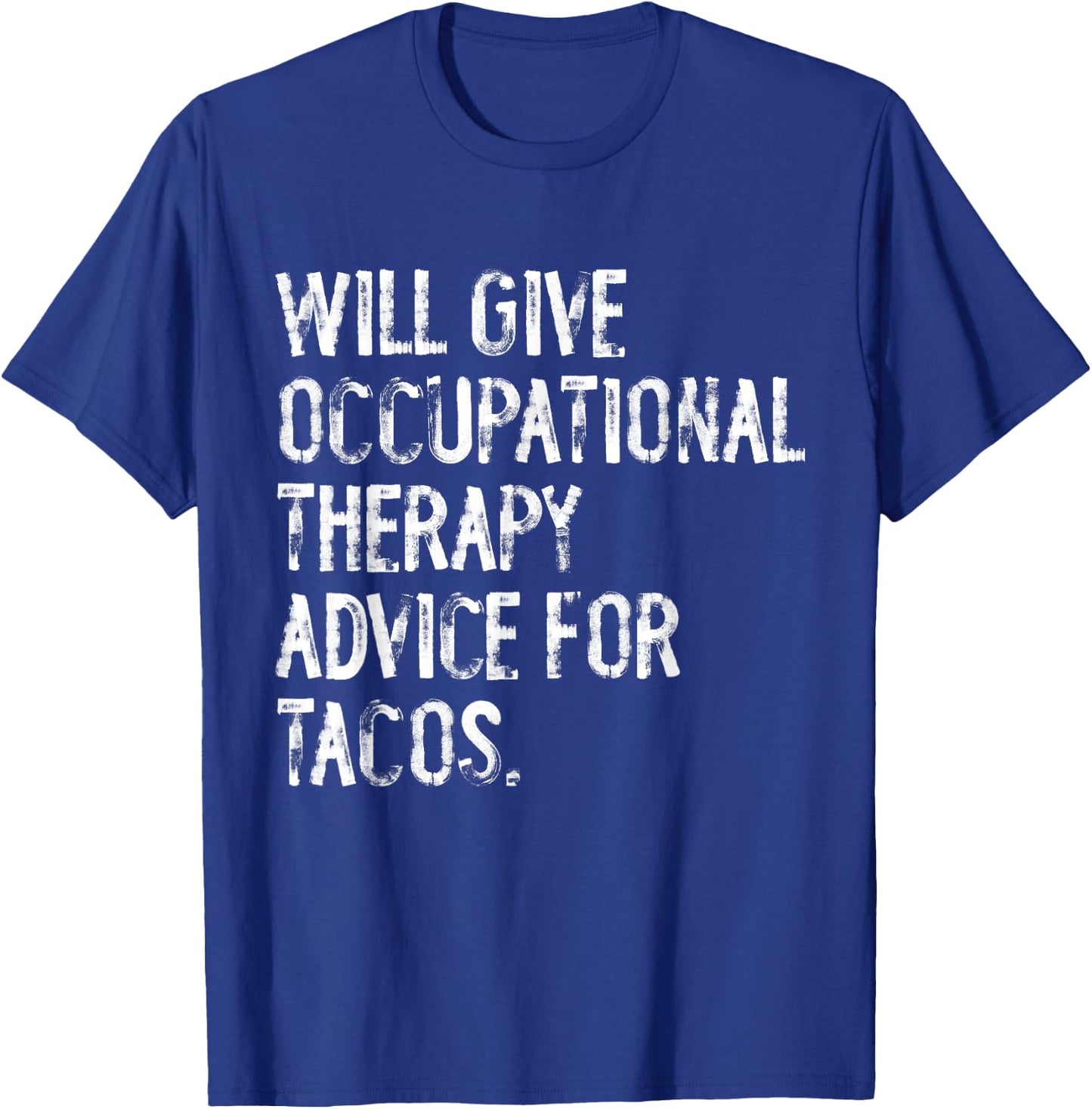 Will Give Occuptaional Therapy Advice For Tacos T-Shirt - T-Shirt | Royal