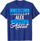 I'm That Legendary ALEX Everyone is Talking About ALEX T-Shirt - T-Shirt | Royal