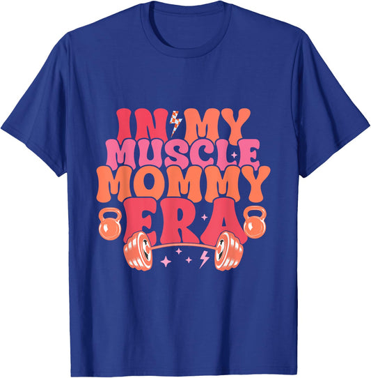 In My Muscle Mom Era Funny Mommy Gymer Happy Mother's Day T-Shirt - T-Shirt | Royal