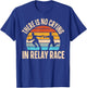 There is no crying in relay race Quote for a Relay racer T-Shirt - T-Shirt | Royal