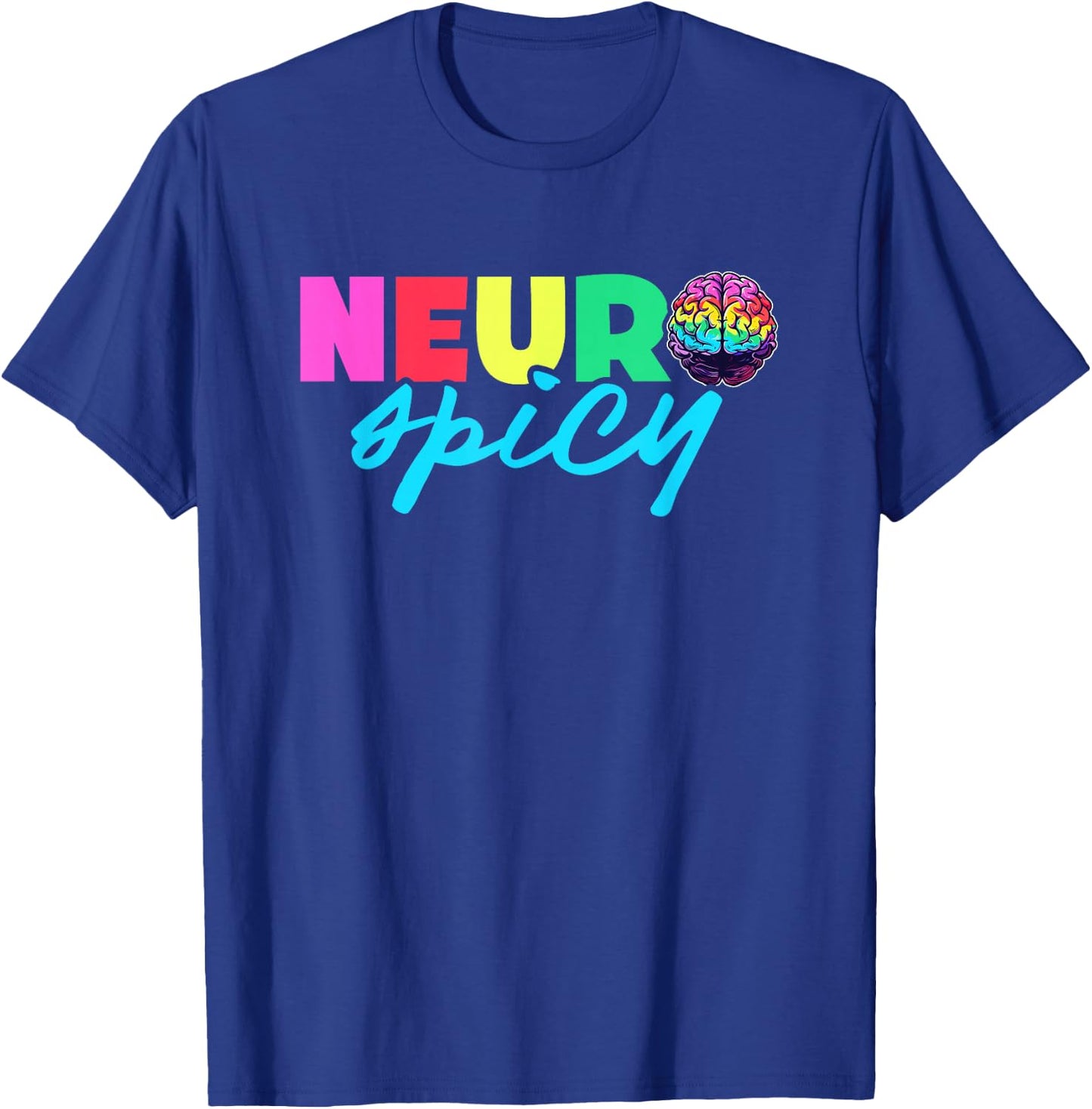 Neurodiversity - Neurospicy Neuro Spicy Shirt - Neurospicy T-Shirt - T-Shirt | Royal