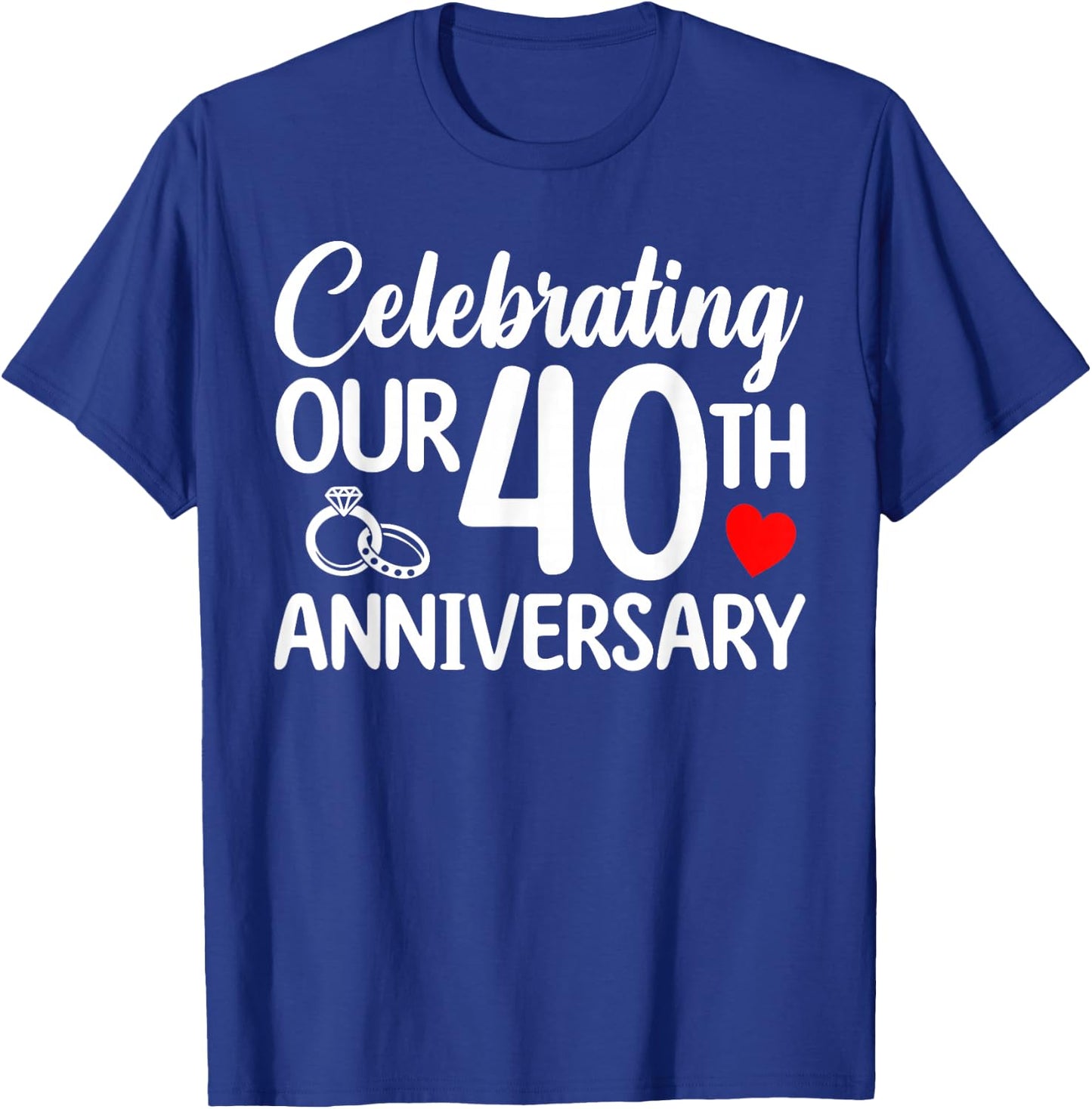 Celebrating Our 40th Wedding Anniversary 40 Year of Marriage T-Shirt - T-Shirt | Royal