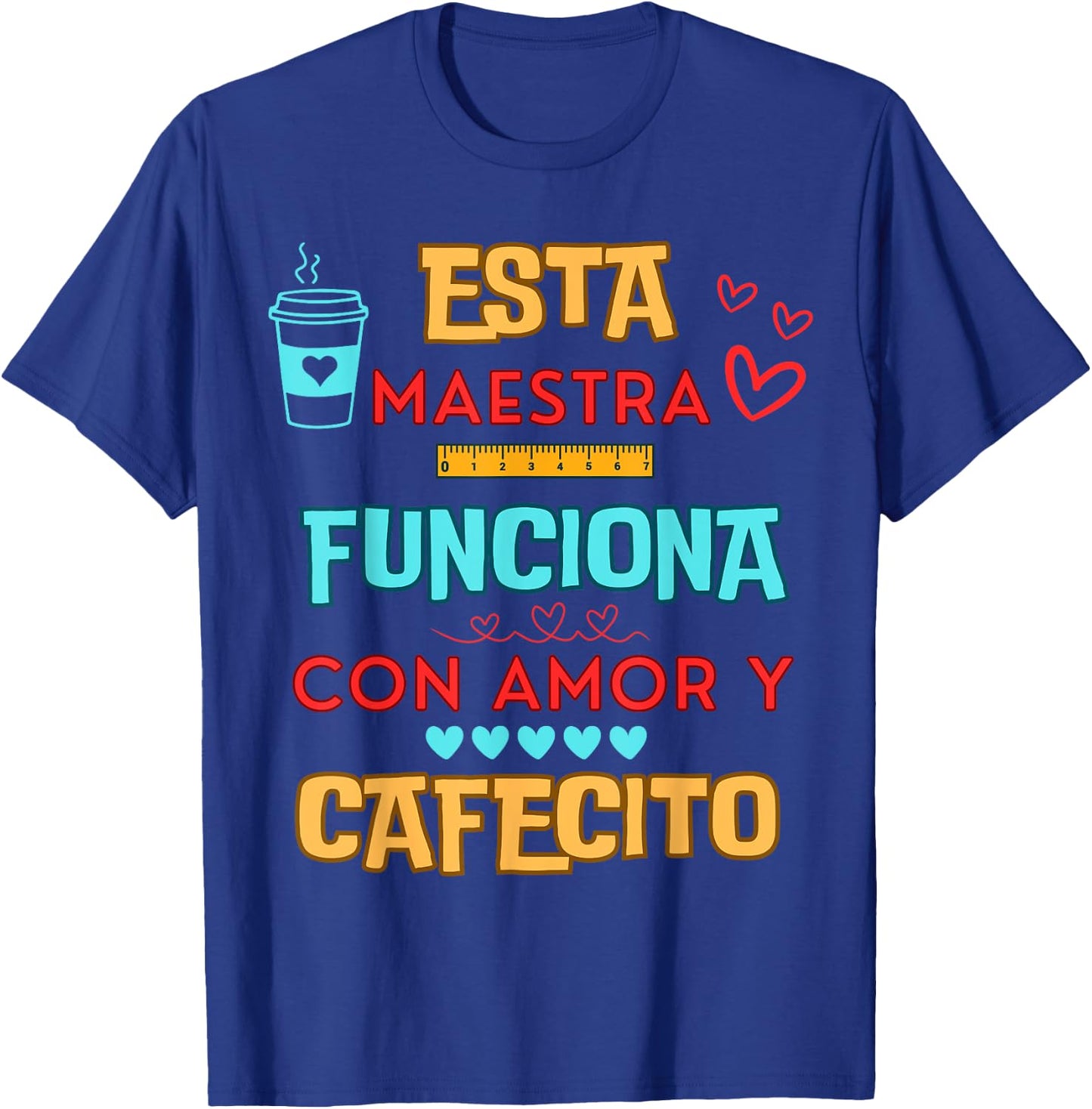Esta Maestra Funciona Con Amor Y Cafecito T-Shirt - T-Shirt | Royal