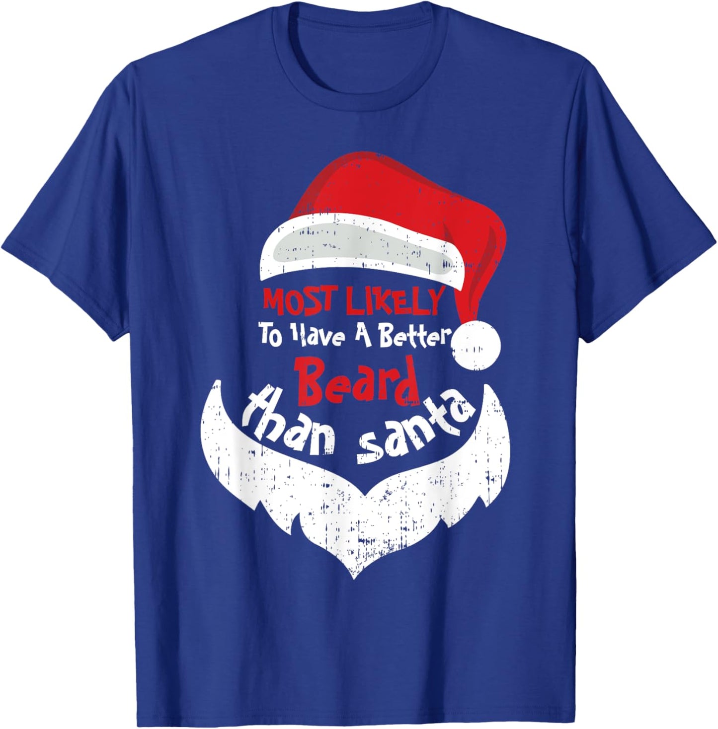 Most Likely Have A Better Beard Than Santa Hats Christmas T-Shirt - T-Shirt | Royal