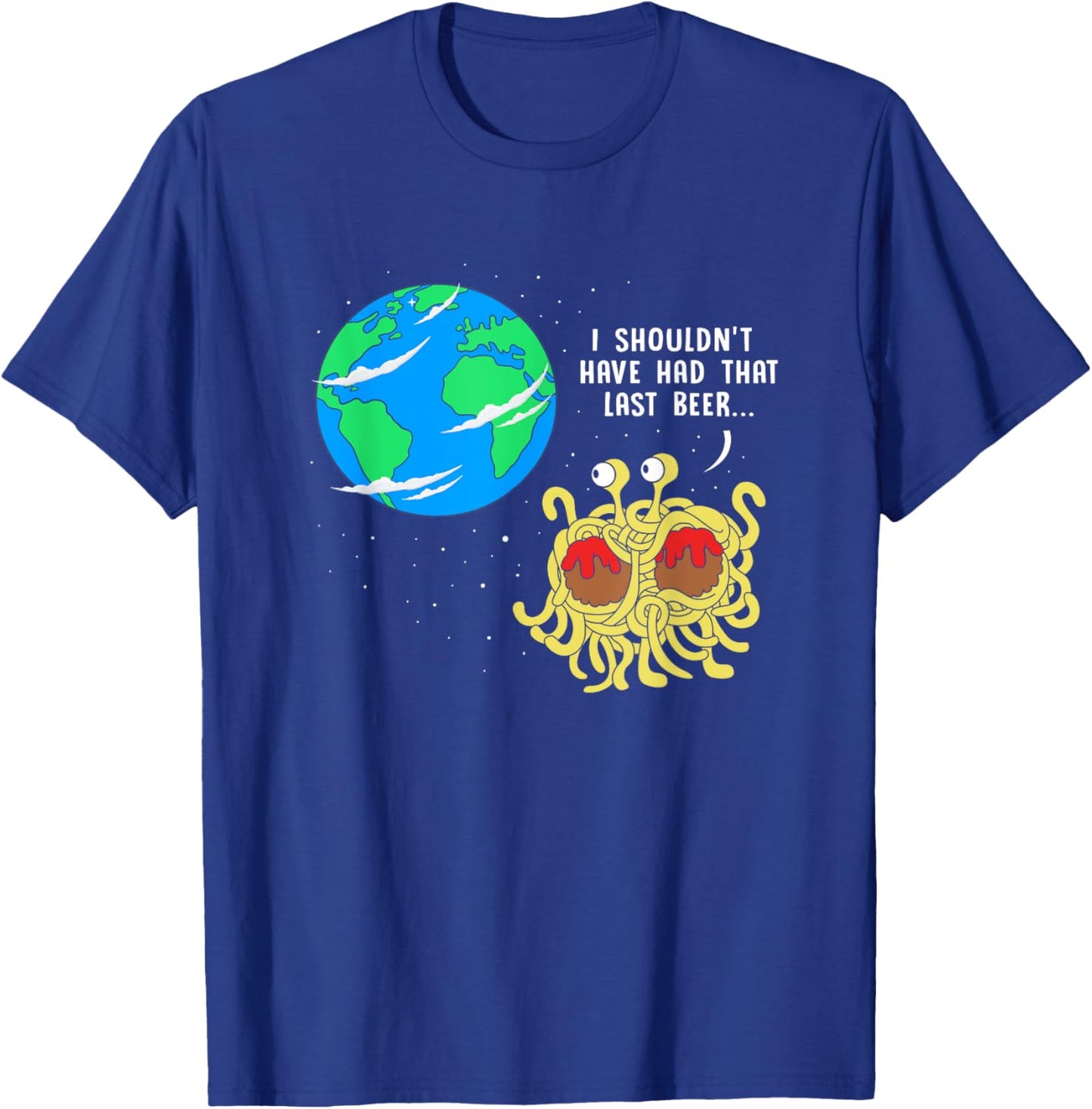 Shouldn't Have Had That Last Beer Funny FSM Pastafarian T-Shirt - T-Shirt | Royal