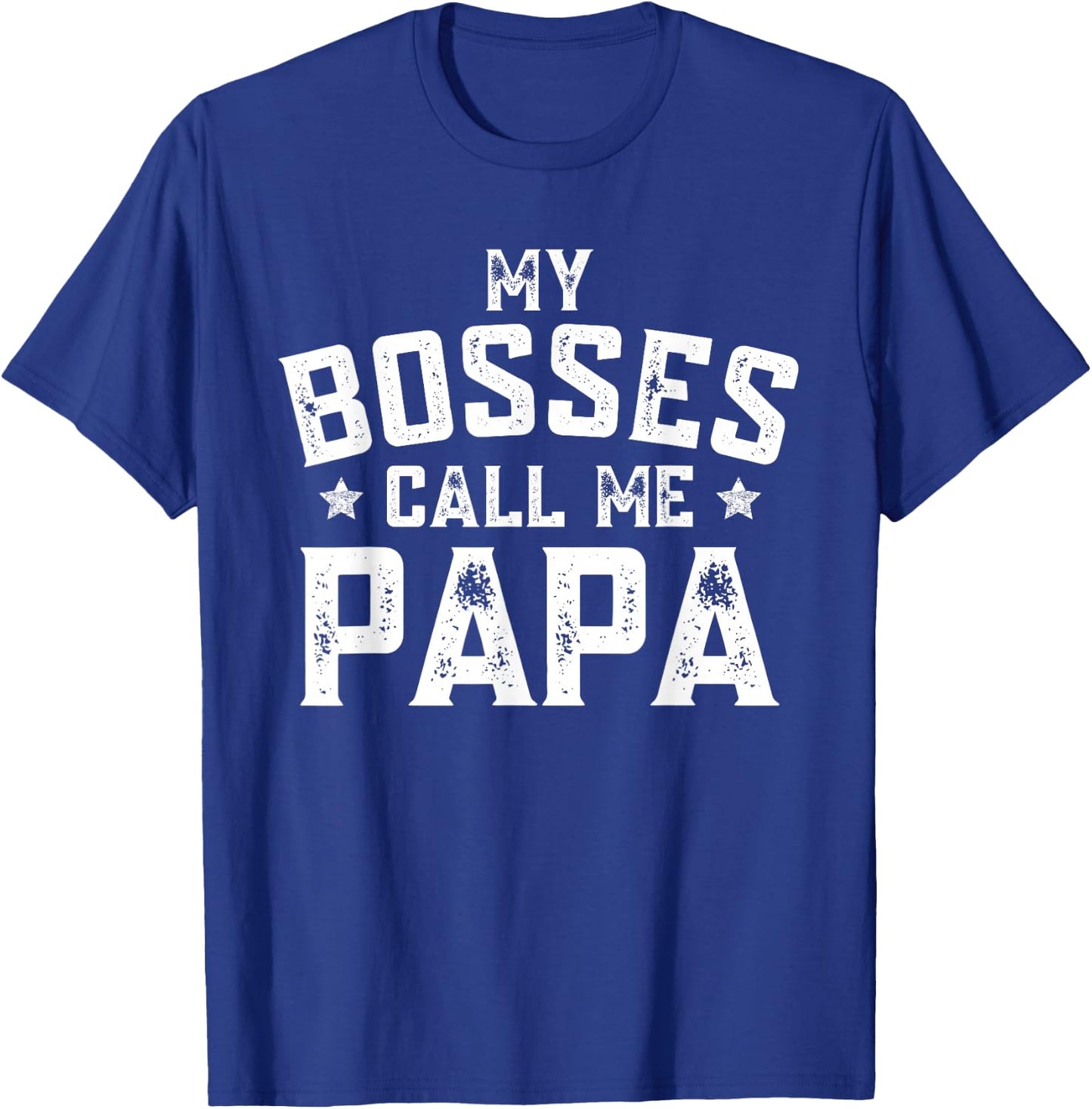 My Bosses Call Me Papa Funny Grandpa Fathers Day Grandfather T-Shirt - T-Shirt | Royal