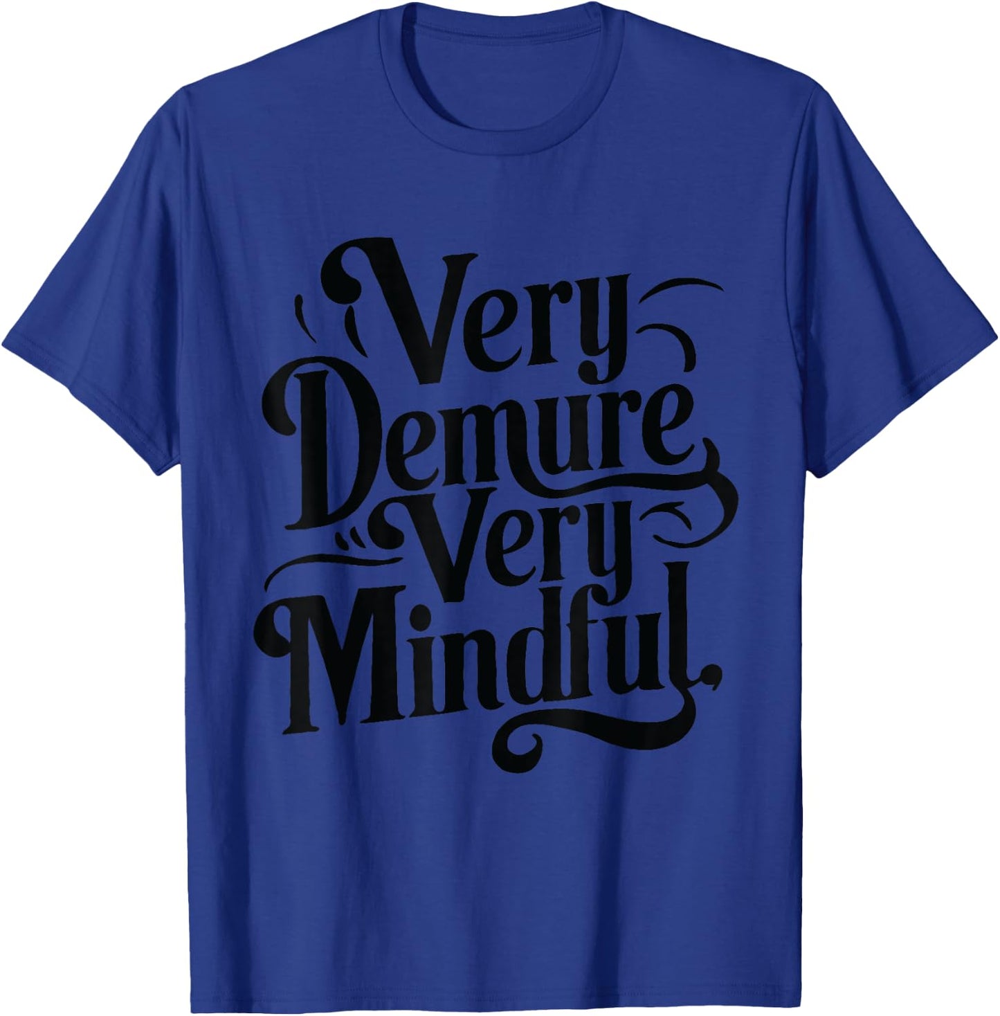 Very Demure Very Mindful T-Shirt - T-Shirt | Royal