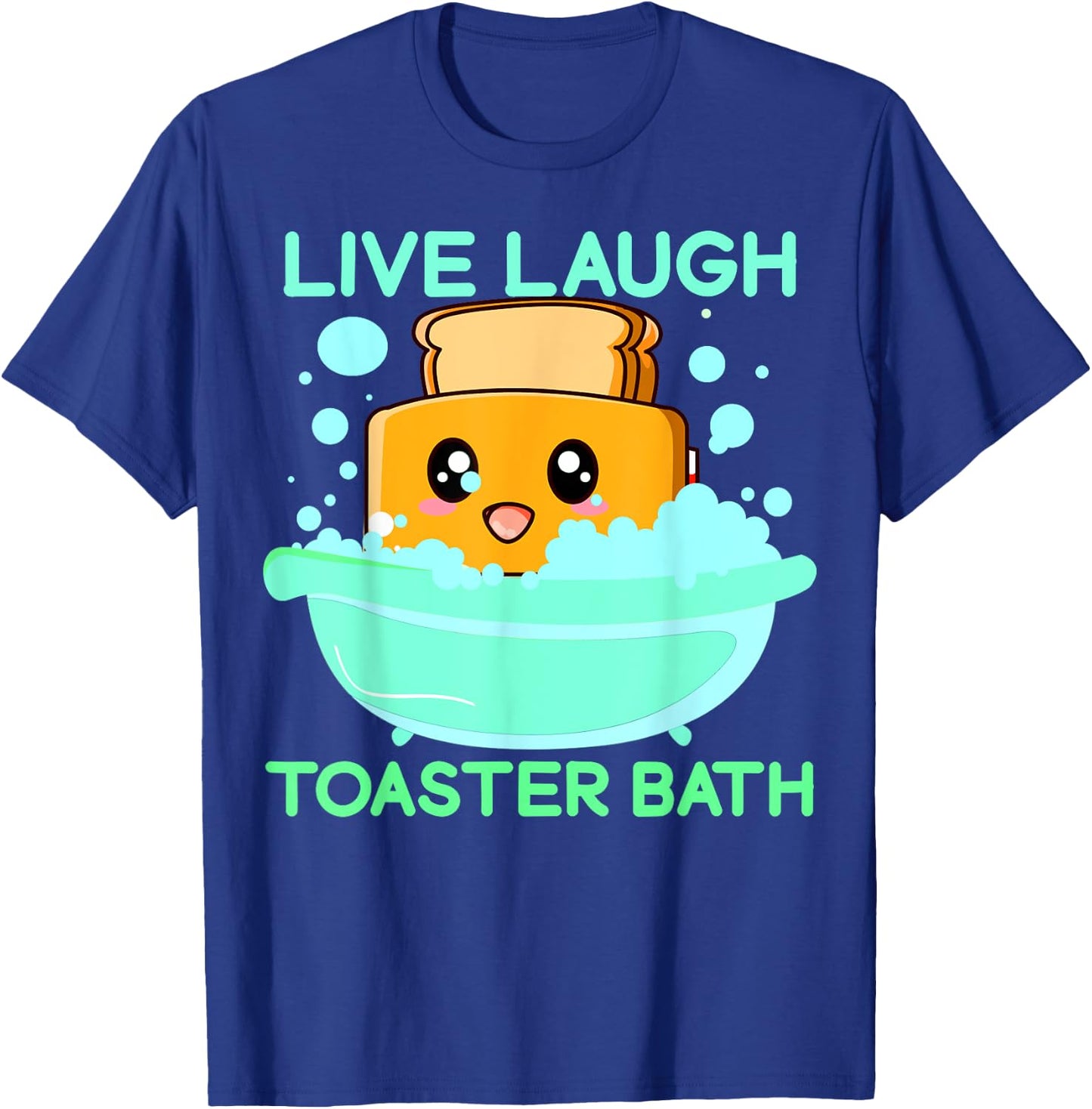 Live Laugh Toaster Bath Funny Saying T-Shirt - T-Shirt | Royal