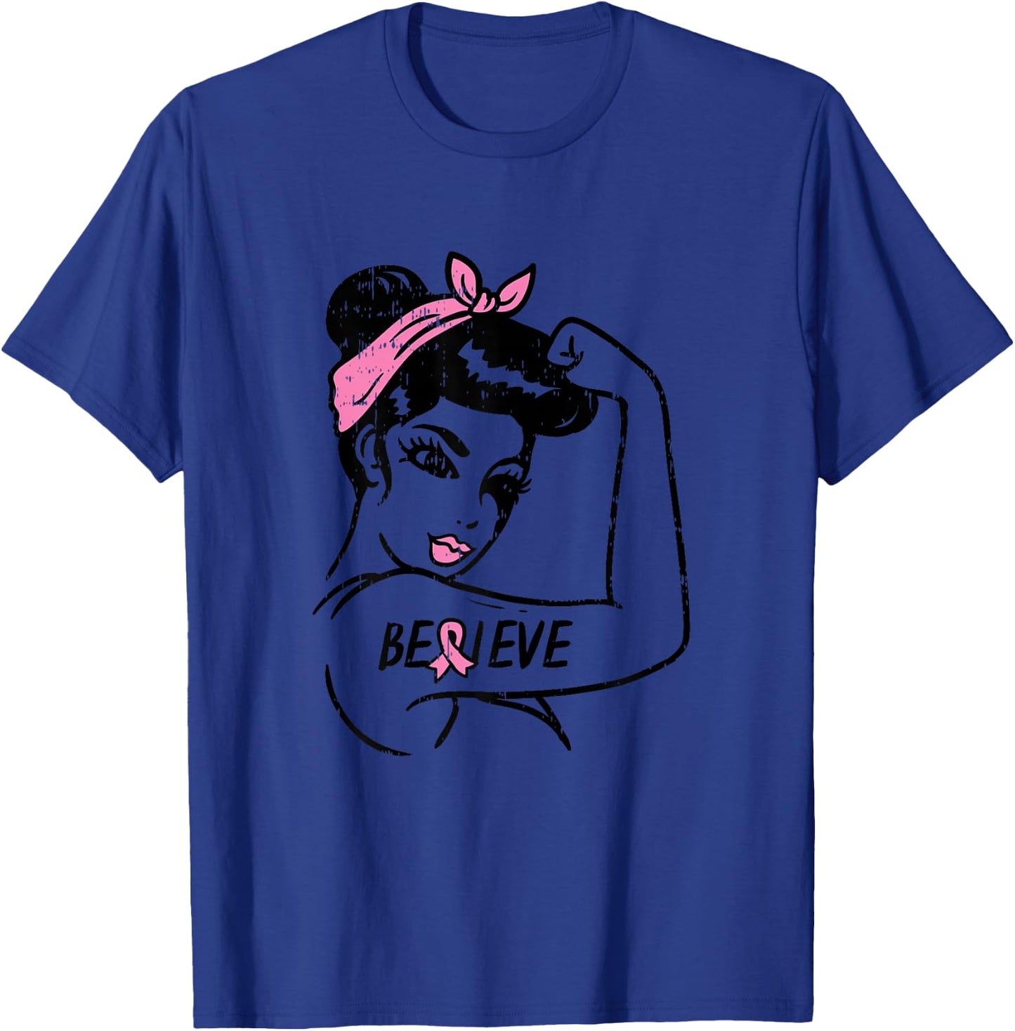 Rosie Riveter Believe Fighting Breast Cancer Awareness Women T-Shirt - T-Shirt | Royal