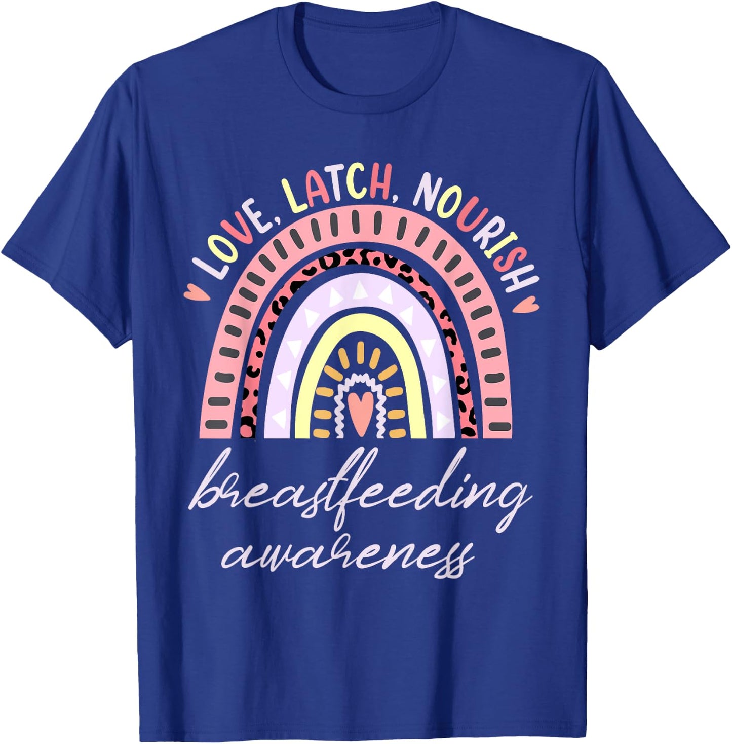 Rainbow Love Latch Nourish Breastfeeding Awareness Month T-Shirt - T-Shirt | Royal