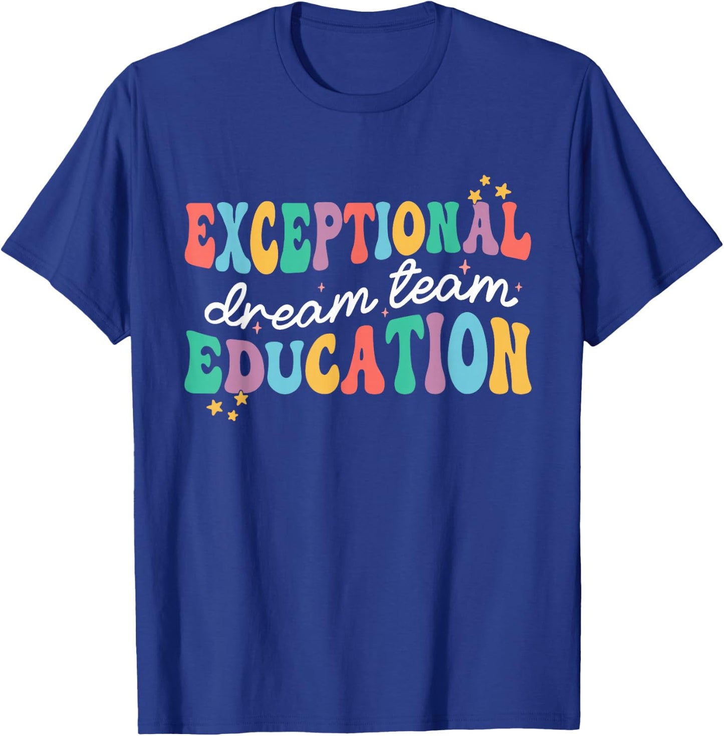 Exceptional Education Dream Team SPED ESE Teacher Autism T-Shirt - T-Shirt | Royal