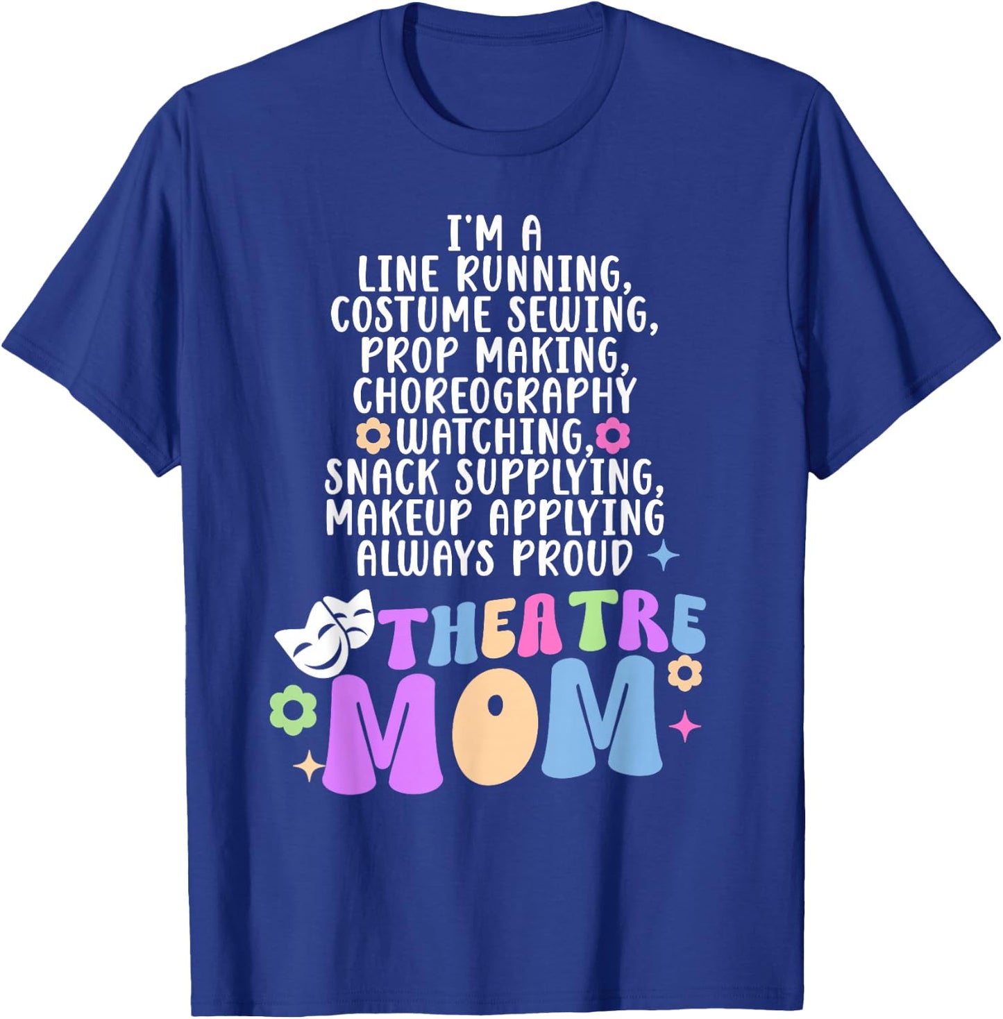 I'm A Theatre Mom Theatre Actor Mom Theatre Actress Mom T-Shirt - T-Shirt | Royal