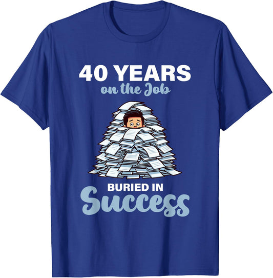 40 Years on the Job Buried in Success 40th Work Anniversary T-Shirt - T-Shirt | Royal