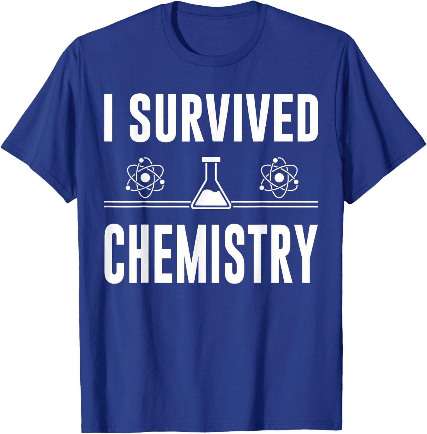 I Survived Chemistry For Teachers, Students, Funny Chemistry T-Shirt - T-Shirt | Royal