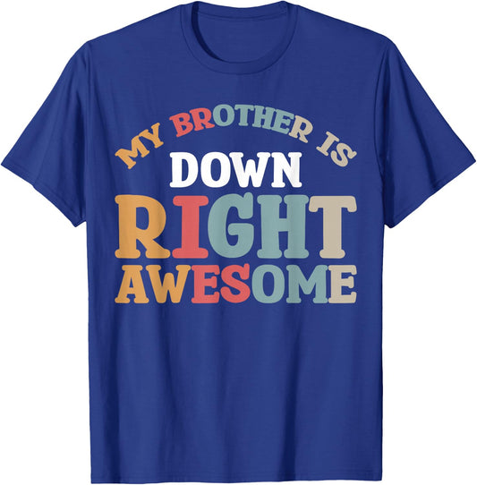 My Brother Is Down Right Awesome T-Shirt - T-Shirt | Royal
