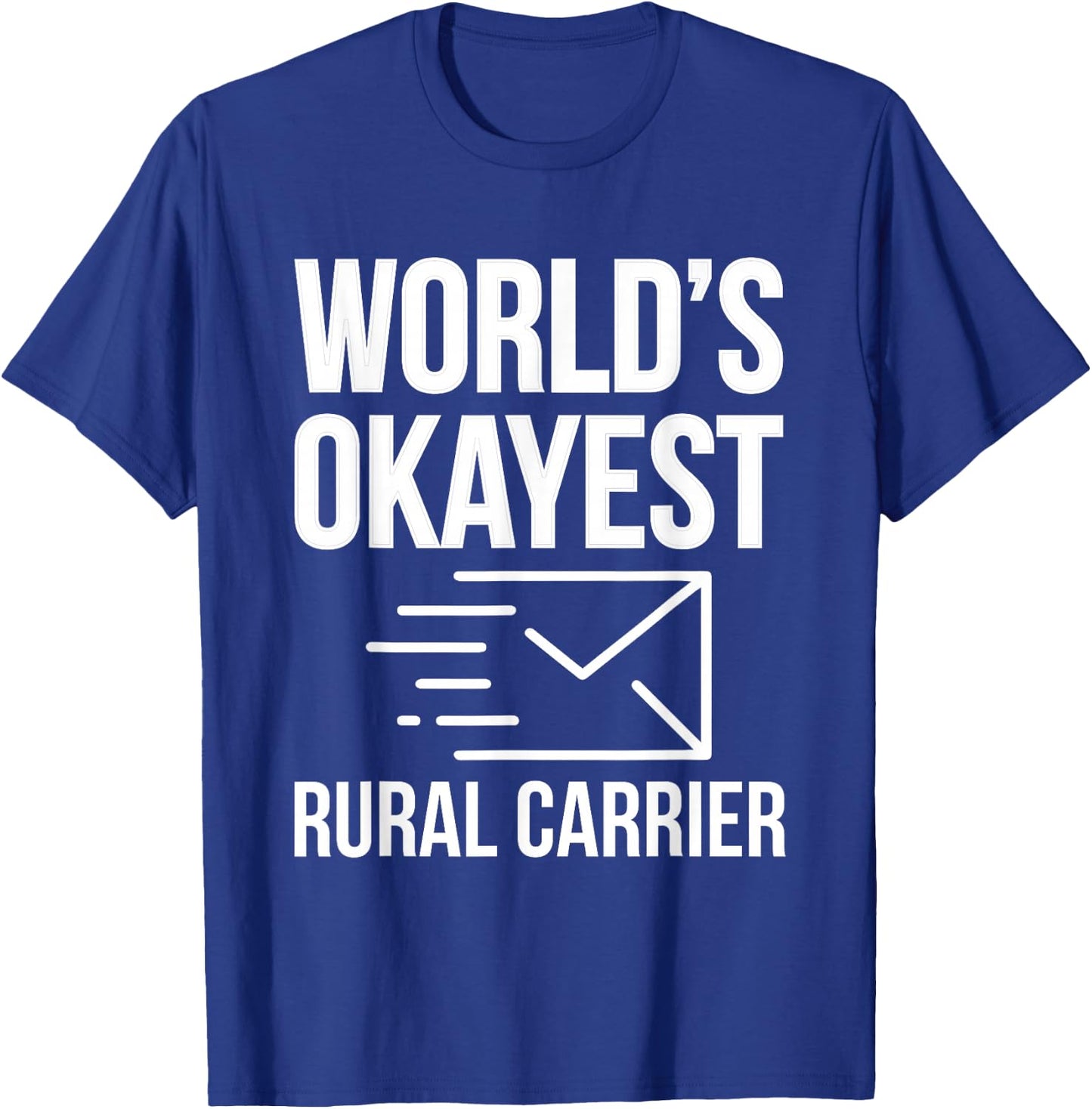 Worlds Okayest Rural Carrier Postman T-Shirt - T-Shirt | Royal
