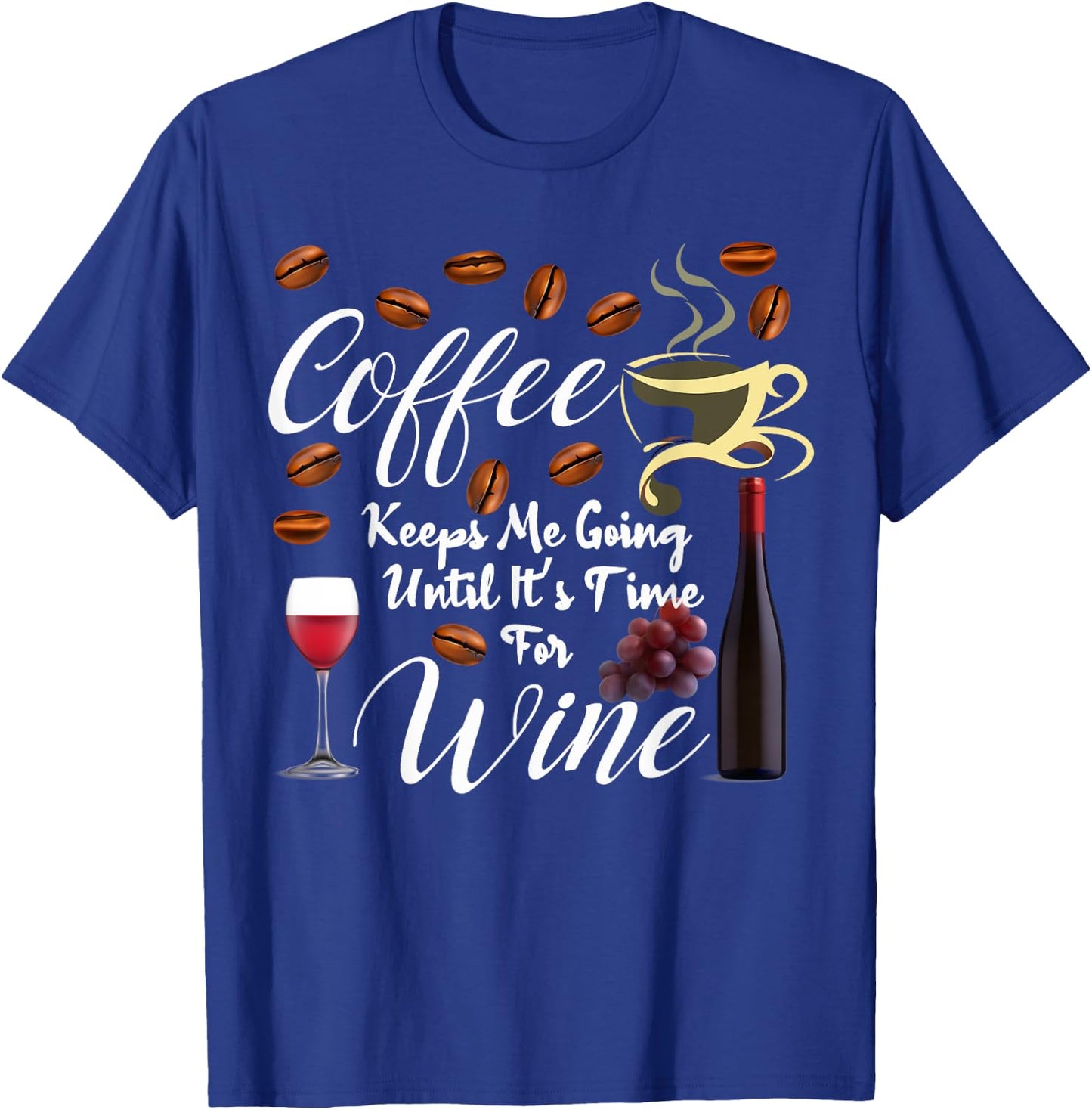 Big Coffee Keeps Me Going until It's Time for Wine Funny T-Shirt - T-Shirt | Royal