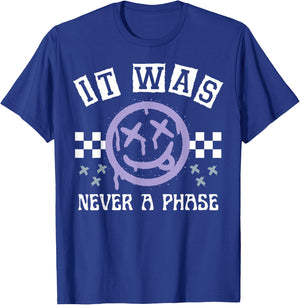 It Was Never A Phase T-Shirt - T-Shirt | Royal