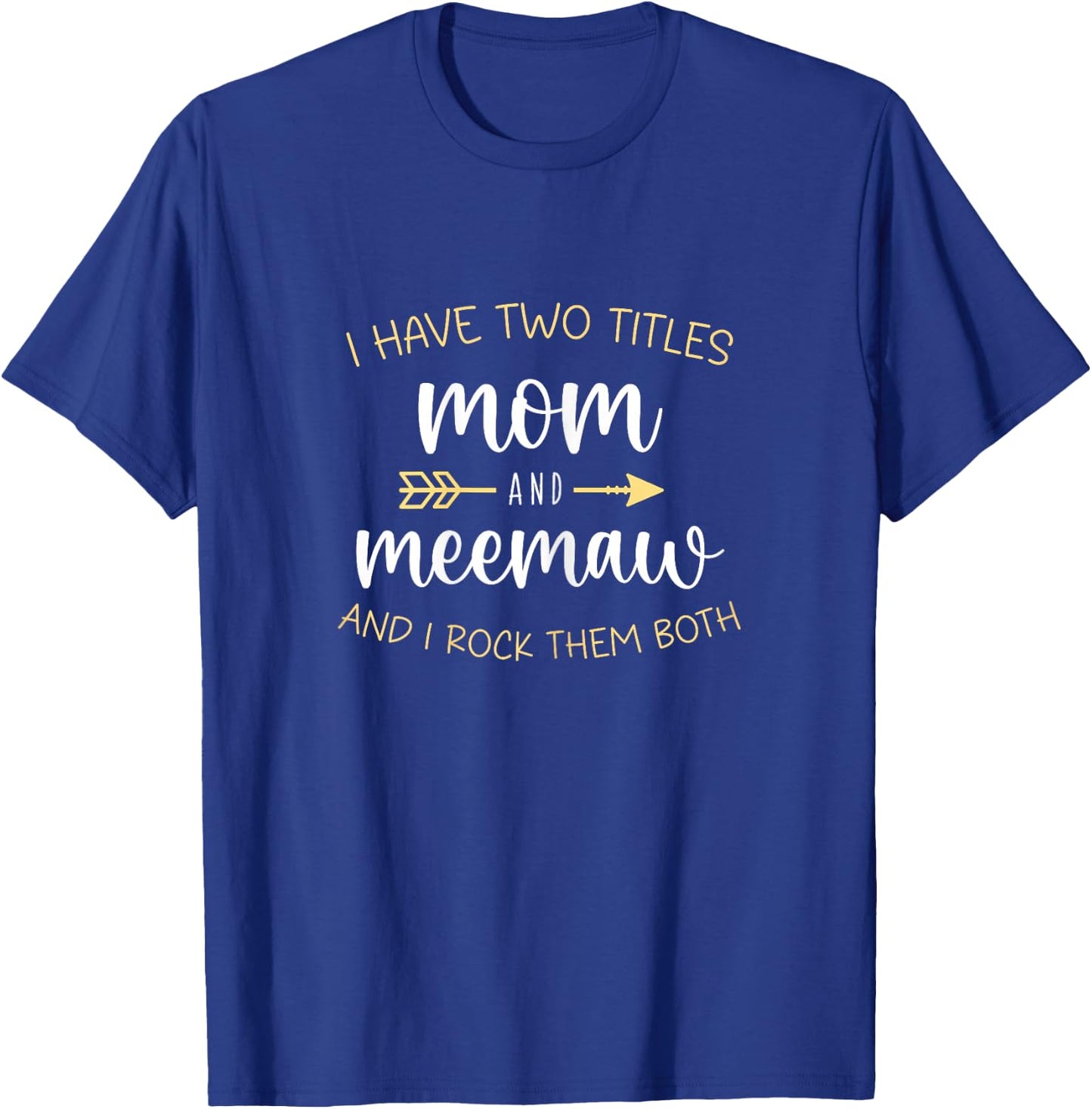 I Have Two 2 Titles Mom And MeeMaw I Rock Them Both Mee-Maw T-Shirt - T-Shirt | Royal