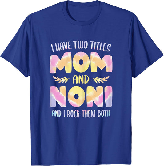 I have two Titles Mom and Noni Grandma Mother's Day T-Shirt - T-Shirt | Royal